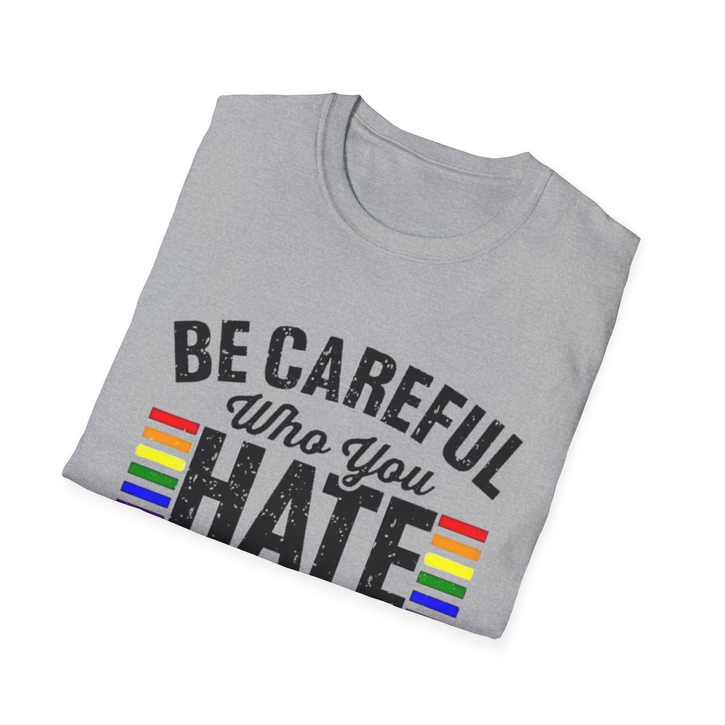 Be Careful Who You Hate Shirt – LGBTQ Pride Equality Tee | Anti Hate Rainbow Graphic Printify T-Shirt Rhythm & Drip Apparel