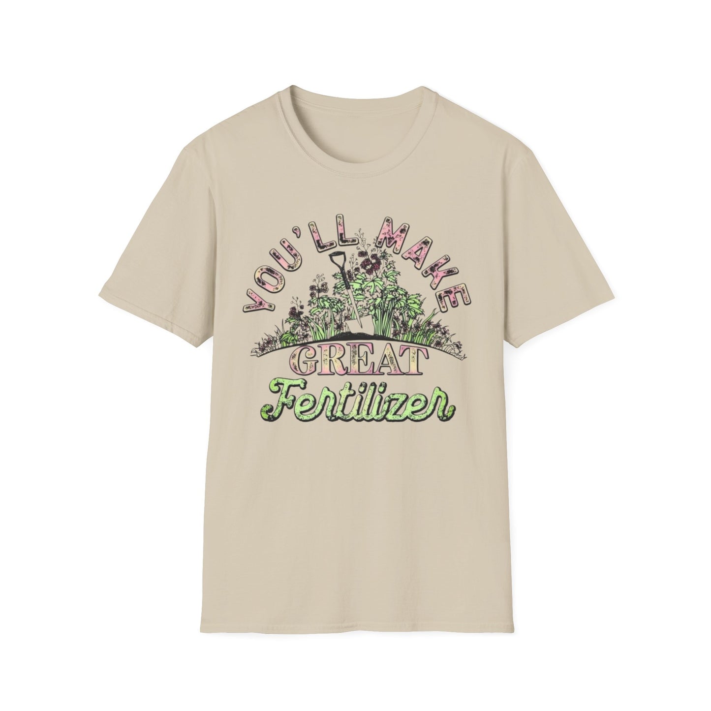 You'll Make Great Fertilizer Sand Printify T-Shirt Rhythm & Drip Apparel