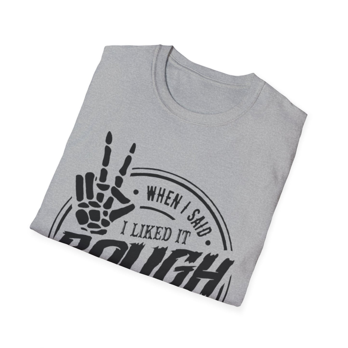 When I Said I Liked It Rough T-Shirt Printify T-Shirt Rhythm & Drip Apparel