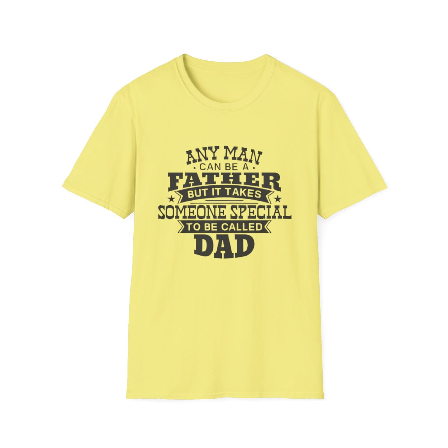 Any Man Can Be A Father T-Shirt Cornsilk Printify T-Shirt Rhythm & Drip Apparel