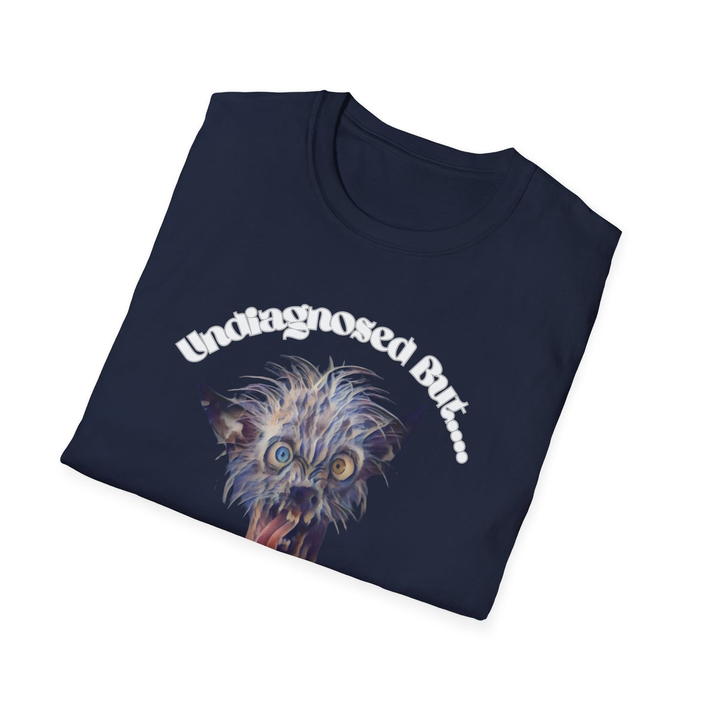 Quirky Graphic T-Shirt - 'Undiagnosed But... Something Ain't Quite Right?!'