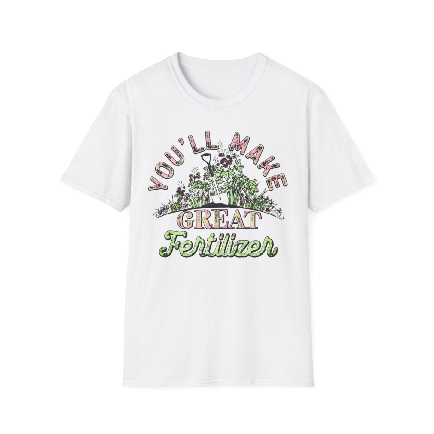 You'll Make Great Fertilizer White Printify T-Shirt Rhythm & Drip Apparel