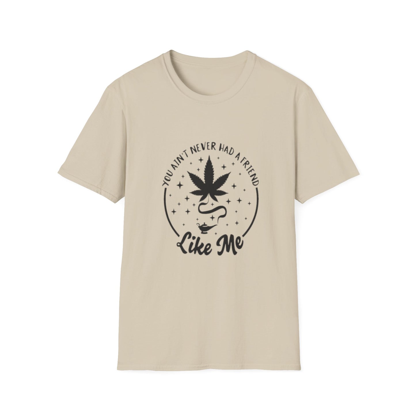You Ain't Never Had a Friend Like Me T-Shirt Sand Printify T-Shirt Rhythm & Drip Apparel
