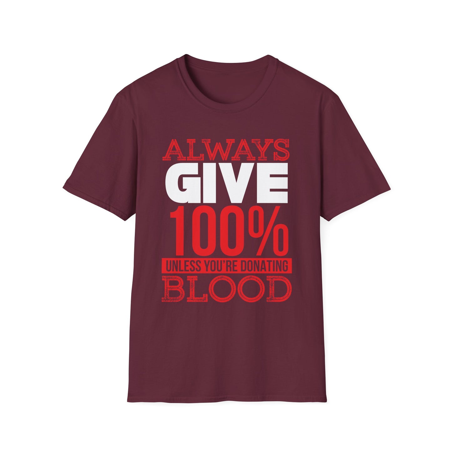 Always Give 100% T-Shirt Maroon Printify T-Shirt Rhythm & Drip Apparel