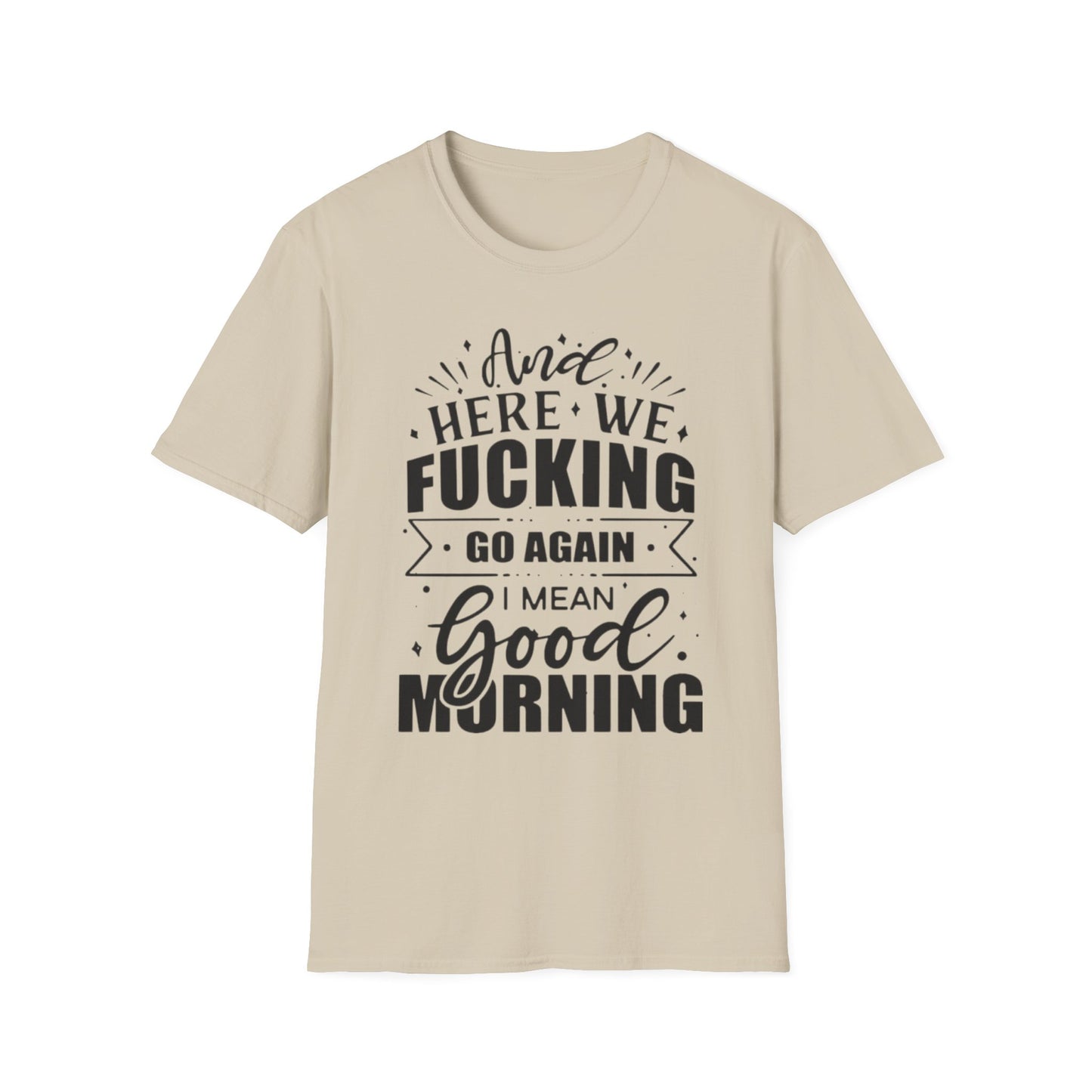 And Here We Fucking Go Again Sand Printify T-Shirt Rhythm & Drip Apparel
