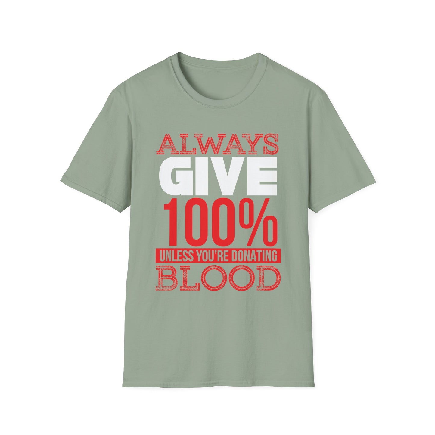 Always Give 100% T-Shirt Sage Printify T-Shirt Rhythm & Drip Apparel