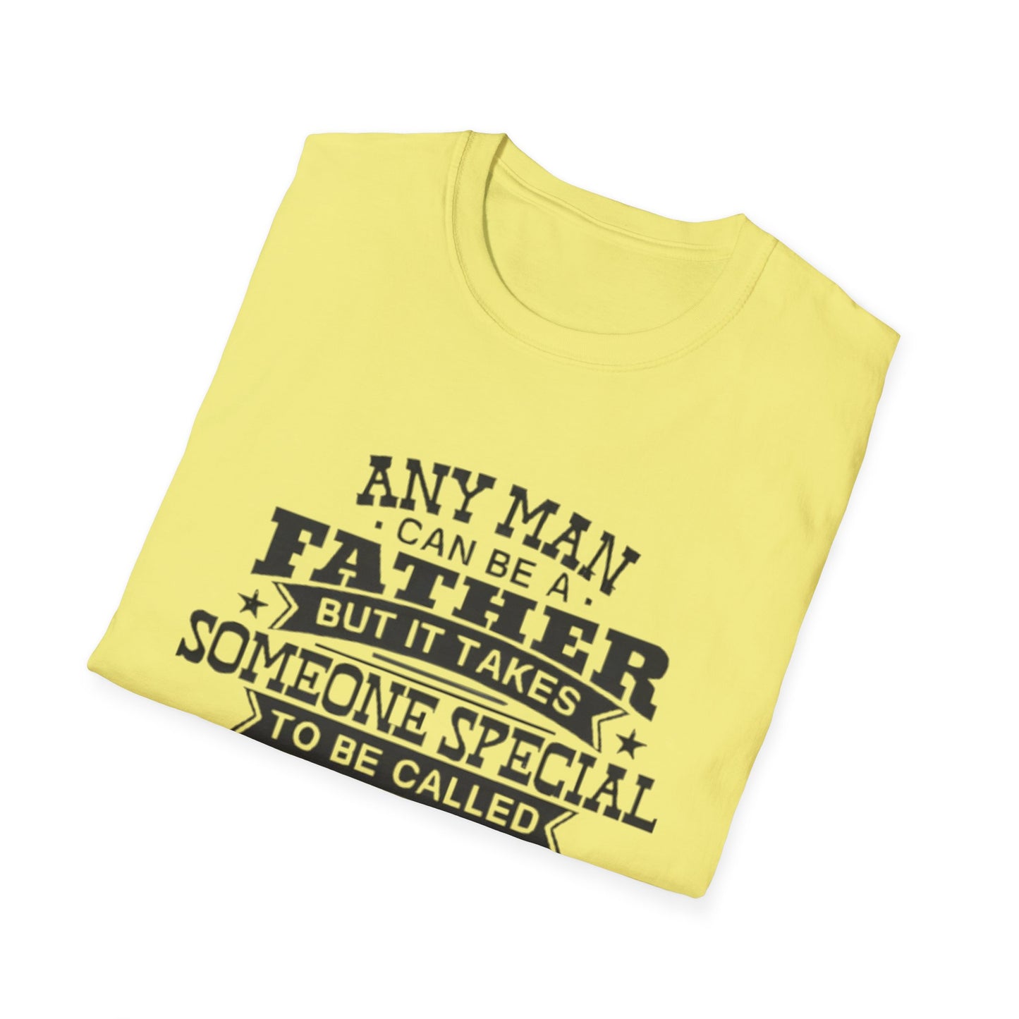 Any Man Can Be A Father T-Shirt Printify T-Shirt Rhythm & Drip Apparel