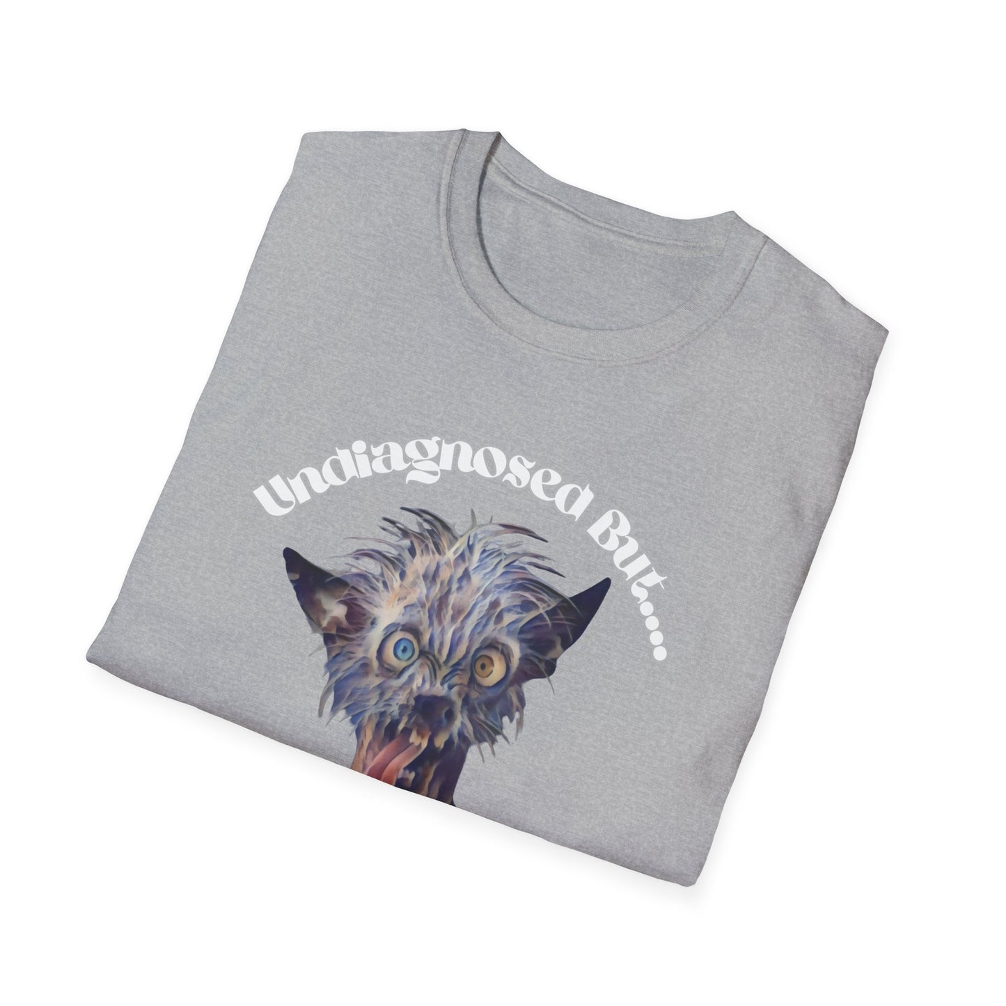 Quirky Graphic T-Shirt - 'Undiagnosed But... Something Ain't Quite Right?!'