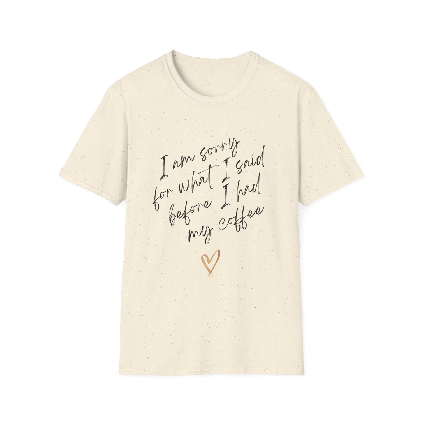 I Am Sorry Coffee Quote Unisex Softstyle T-Shirt