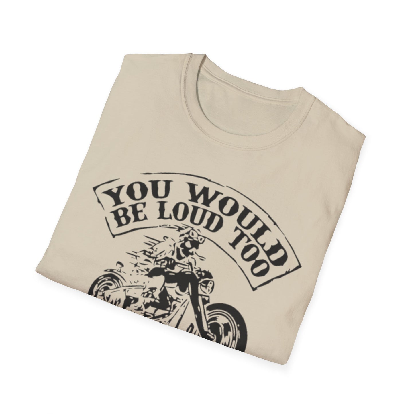 You Would Be Loud Too If I Was Riding You Tee Printify T-Shirt Rhythm & Drip Apparel