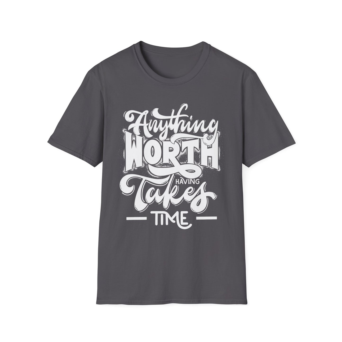 Inspirational Quote T-Shirt: 'Anything Worth Having Takes Time' - Motivational Unisex Softstyle Tee