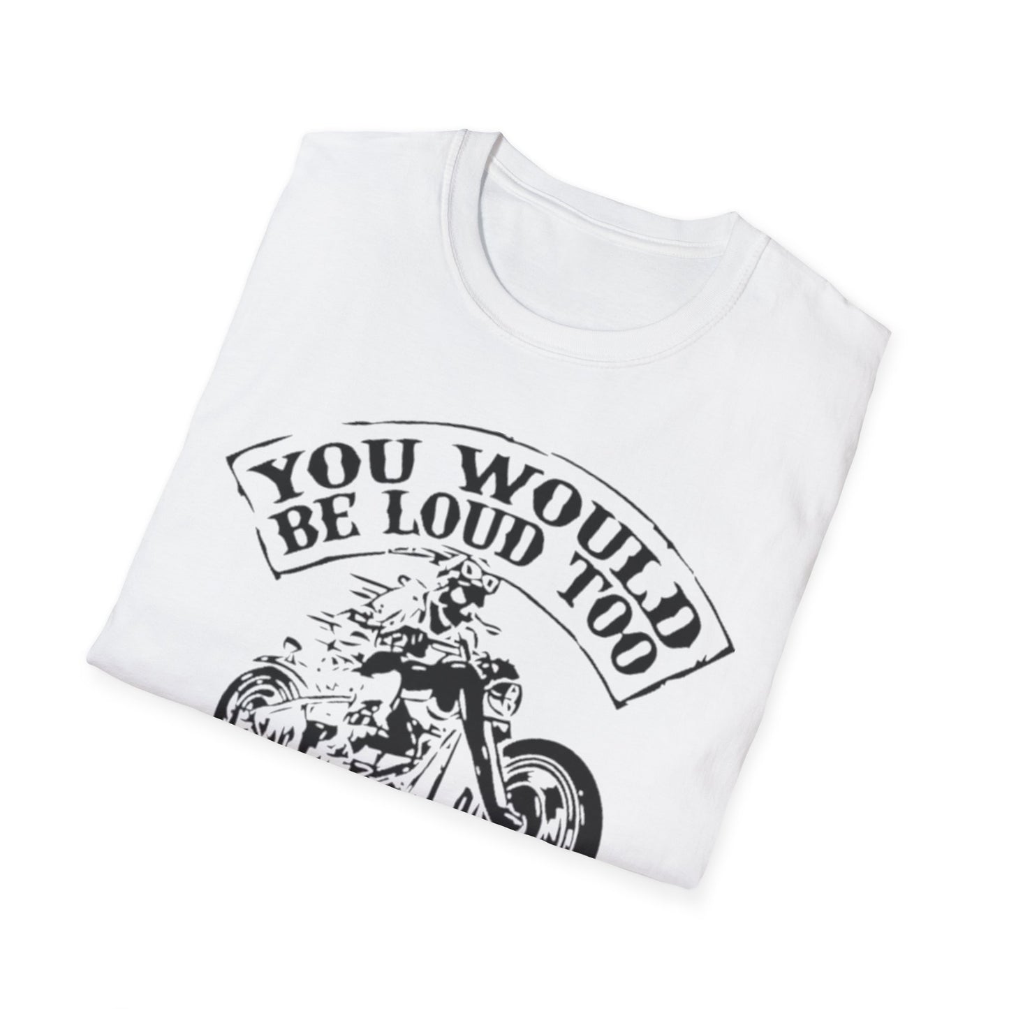 You Would Be Loud Too If I Was Riding You Tee Printify T-Shirt Rhythm & Drip Apparel