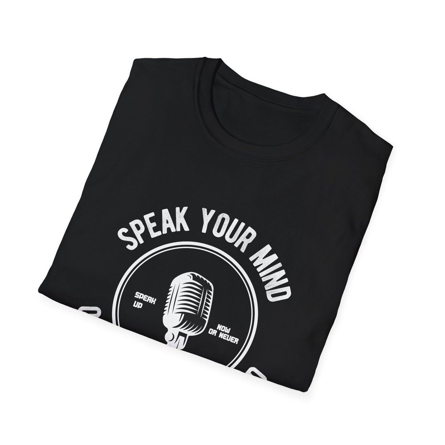 Speak Your Mind Unisex T-Shirt - Empowering Graphic Tee