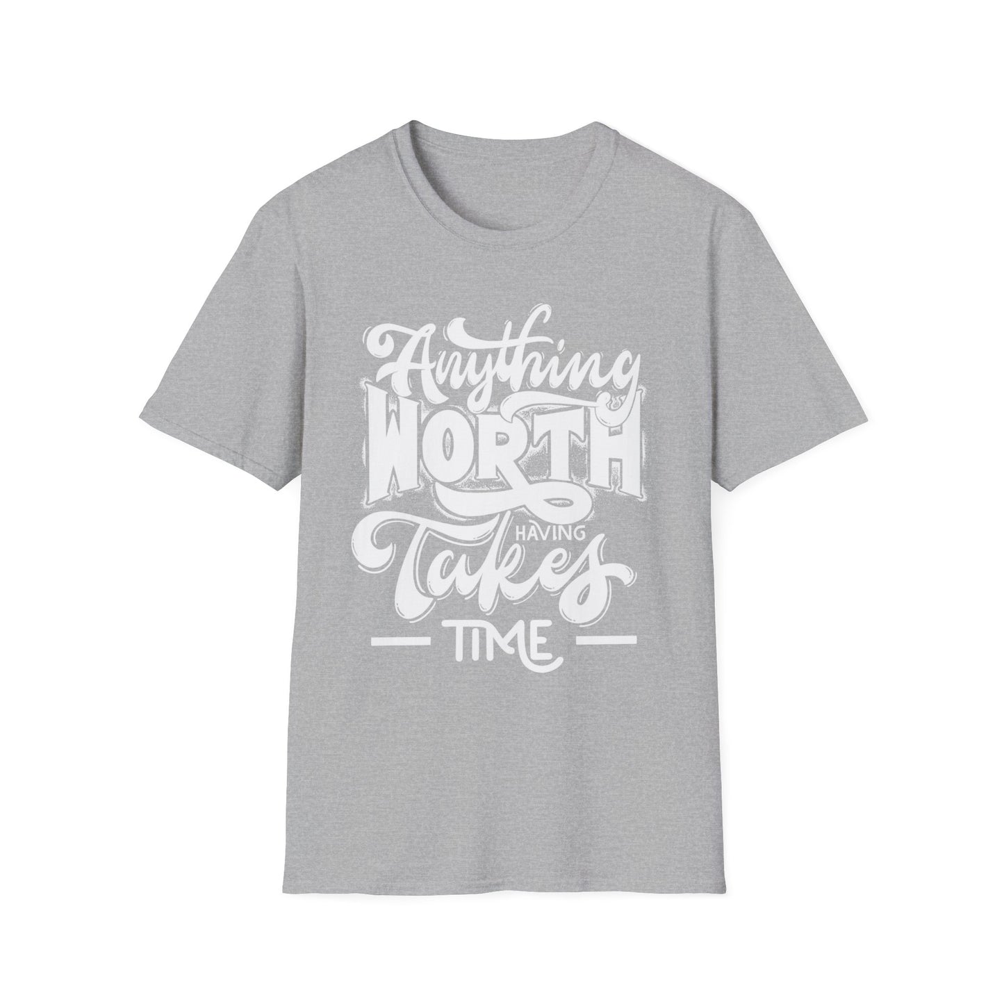 Inspirational Quote T-Shirt: 'Anything Worth Having Takes Time' - Motivational Unisex Softstyle Tee