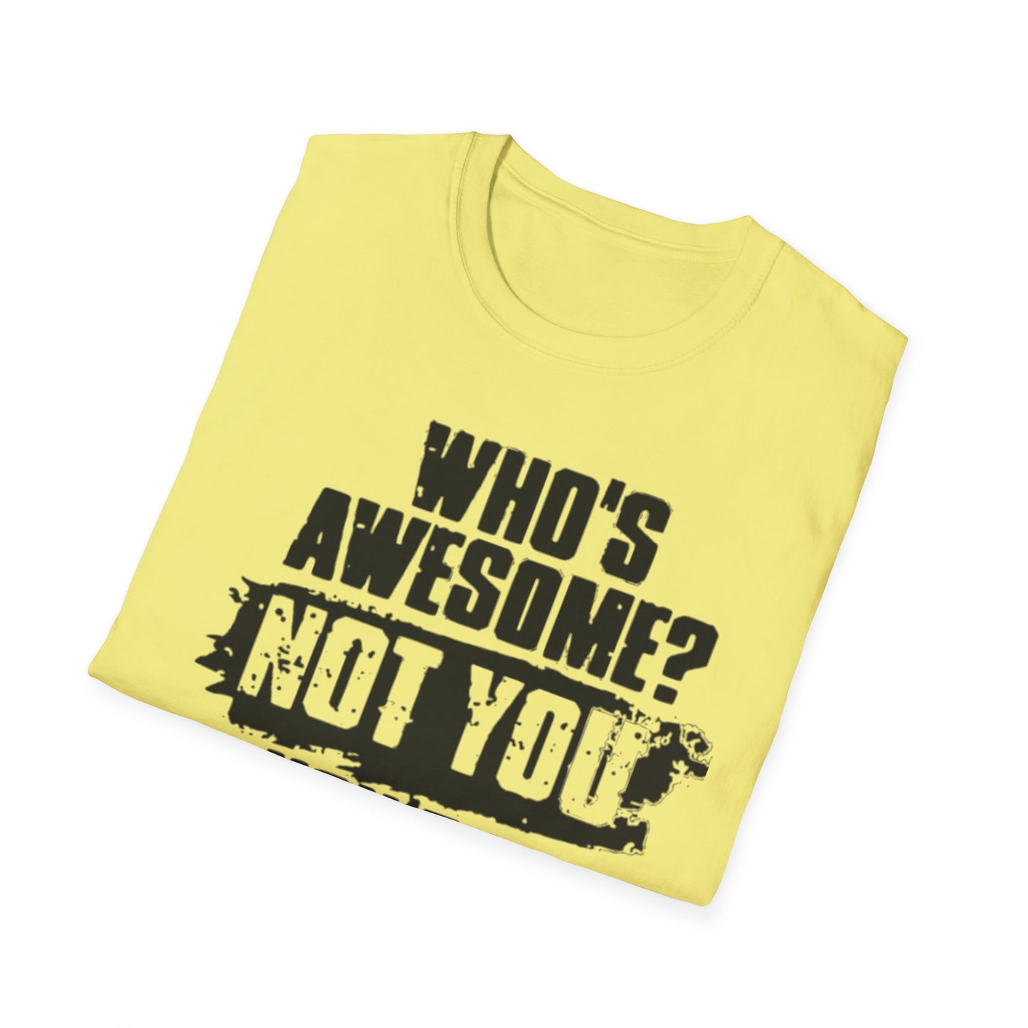 Who's Awesome? Not You You're a Cunt T-Shirt Printify T-Shirt Rhythm & Drip Apparel