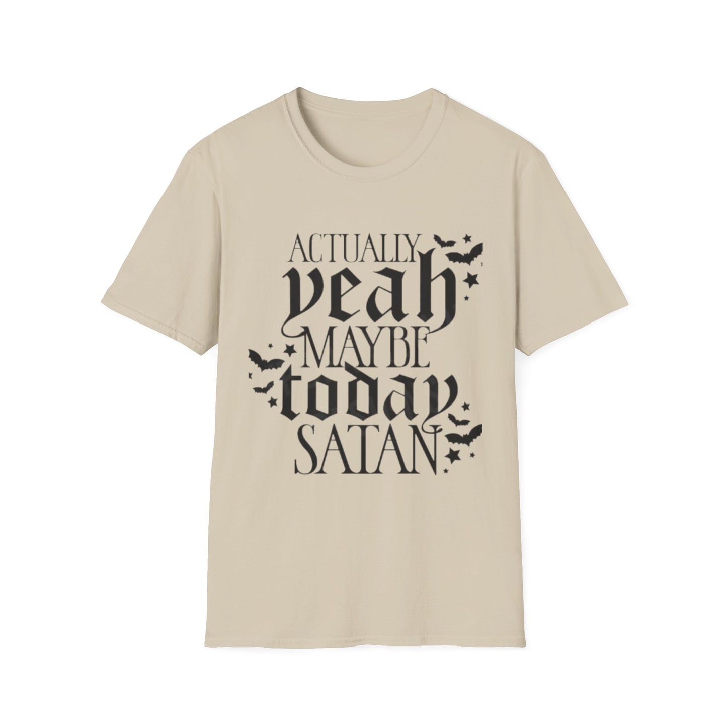 Actually Yeah Maybe Today Satan T-Shirt Sand Printify T-Shirt Rhythm & Drip Apparel