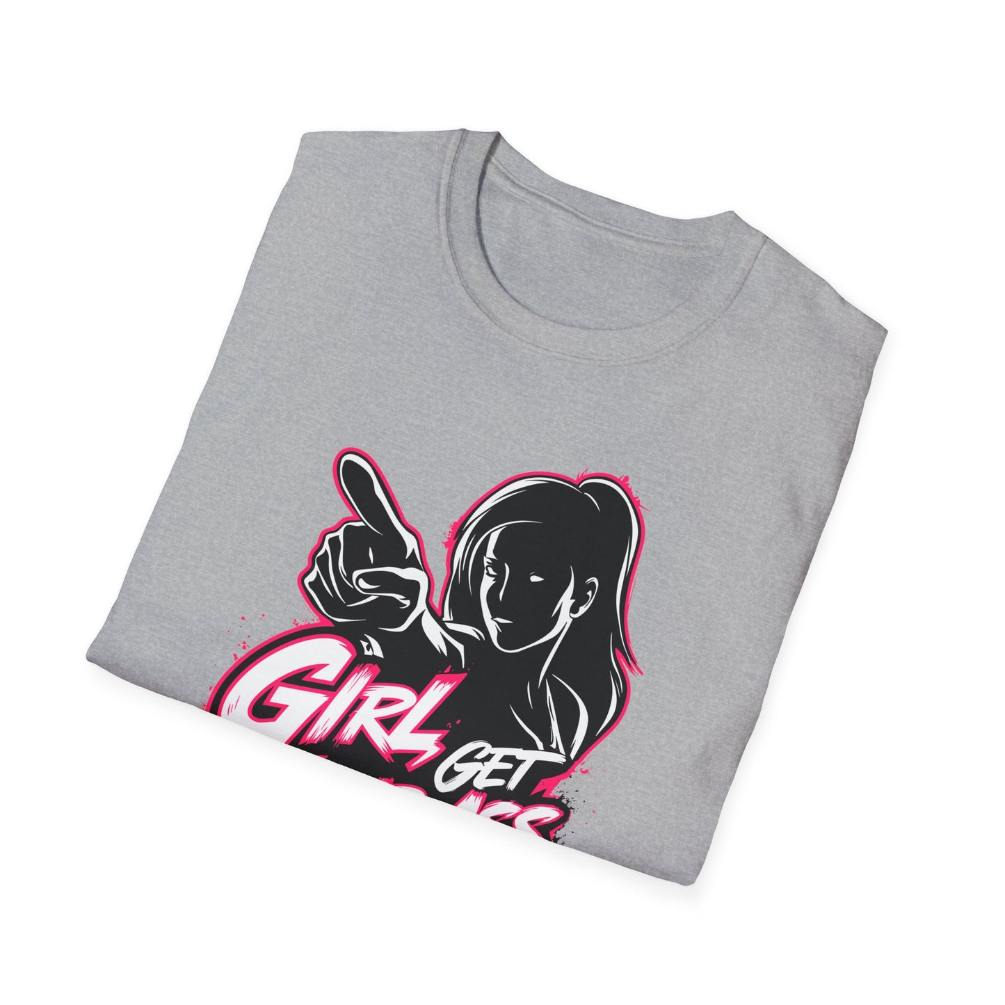 Girl Get Your Ass Up and Start!- Unisex Graphic T-Shirt