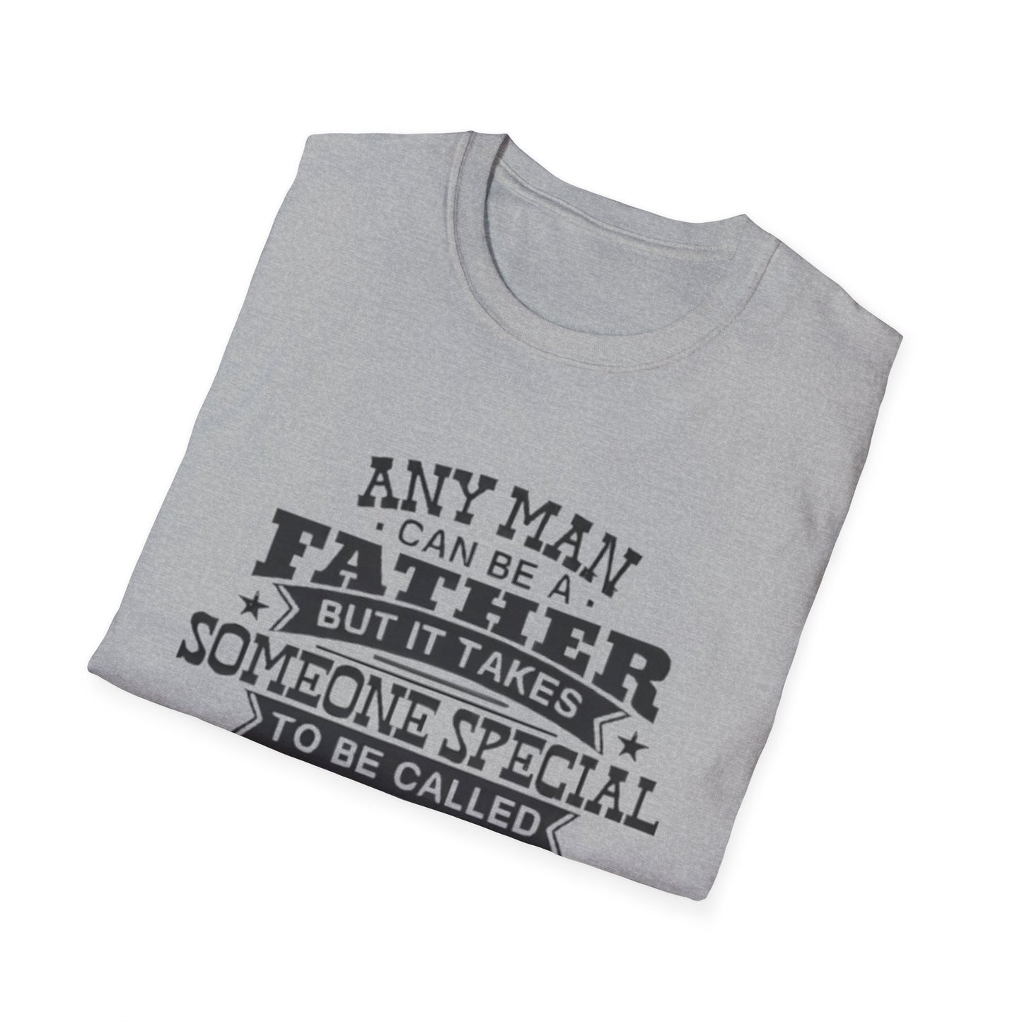 Any Man Can Be A Father T-Shirt Printify T-Shirt Rhythm & Drip Apparel