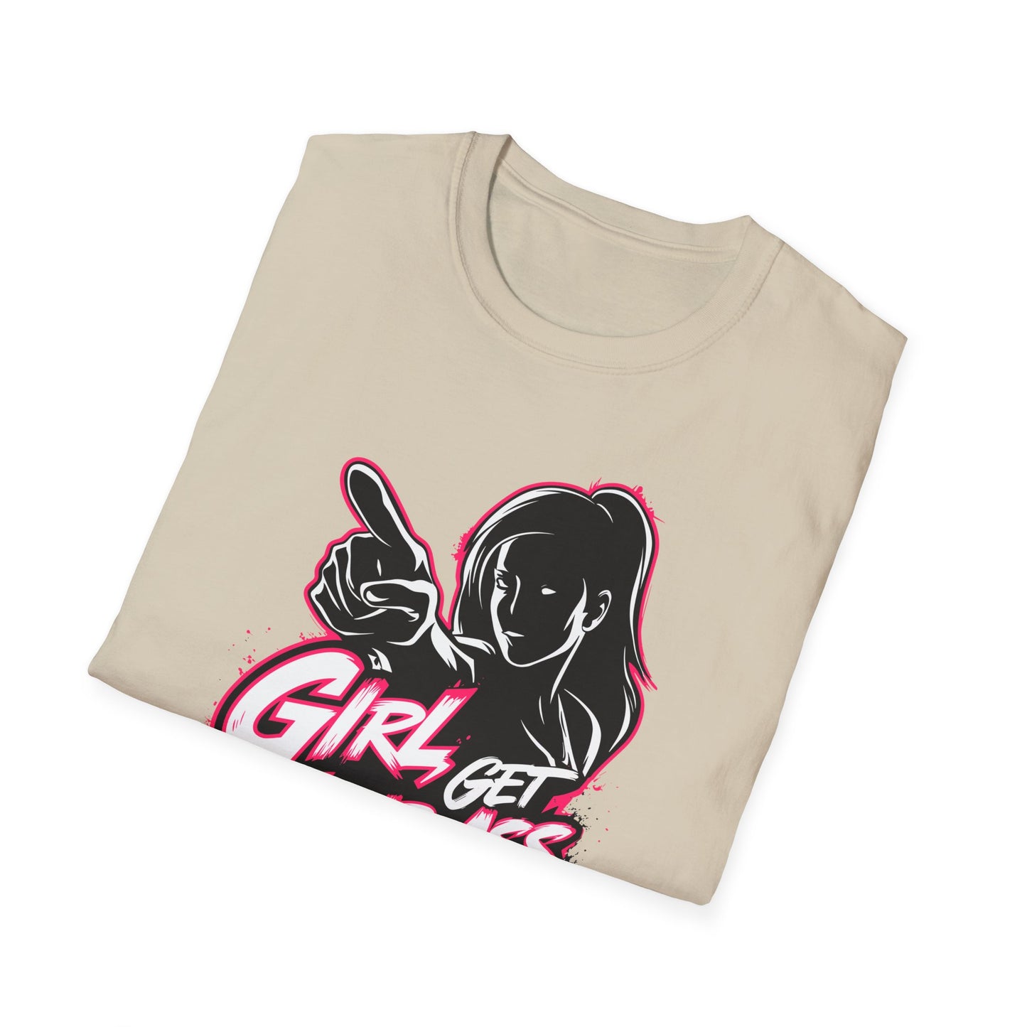 Girl Get Your Ass Up and Start!- Unisex Graphic T-Shirt