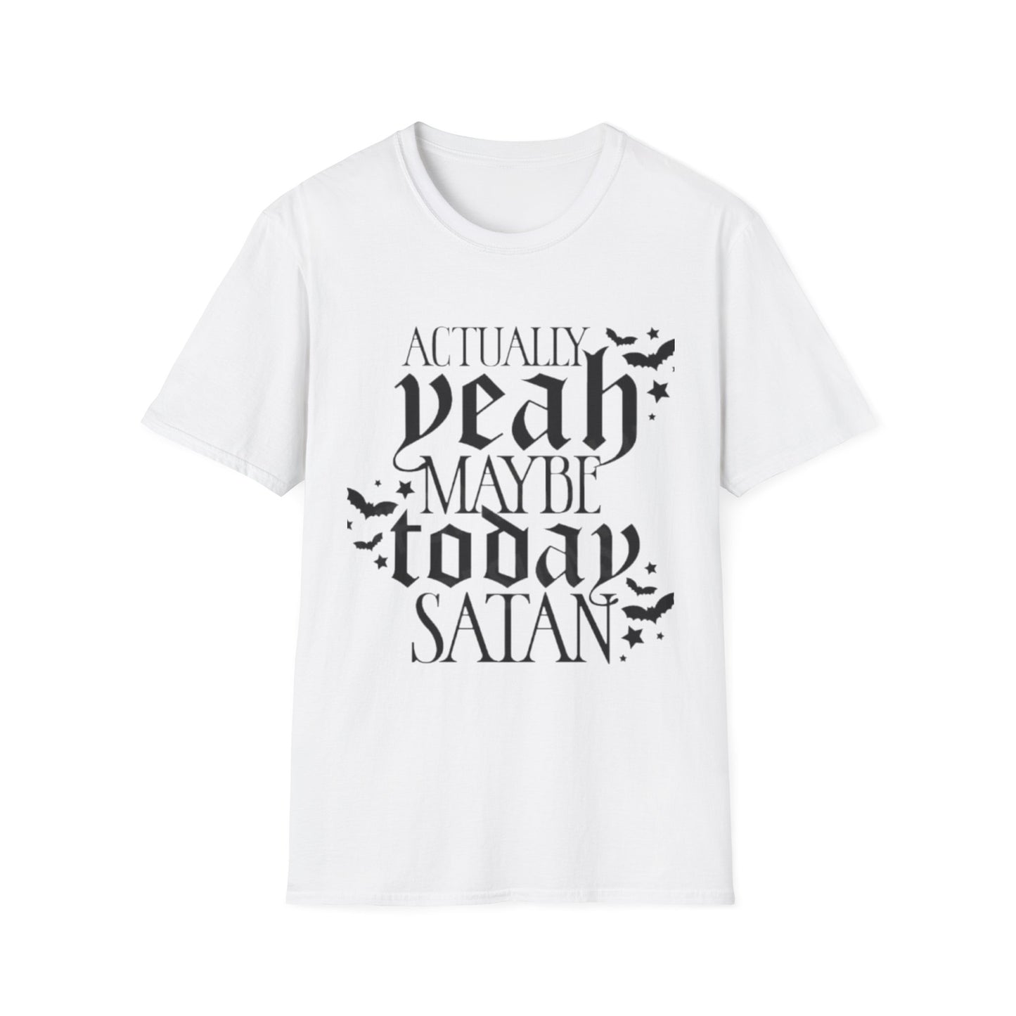Actually Yeah Maybe Today Satan T-Shirt White Printify T-Shirt Rhythm & Drip Apparel