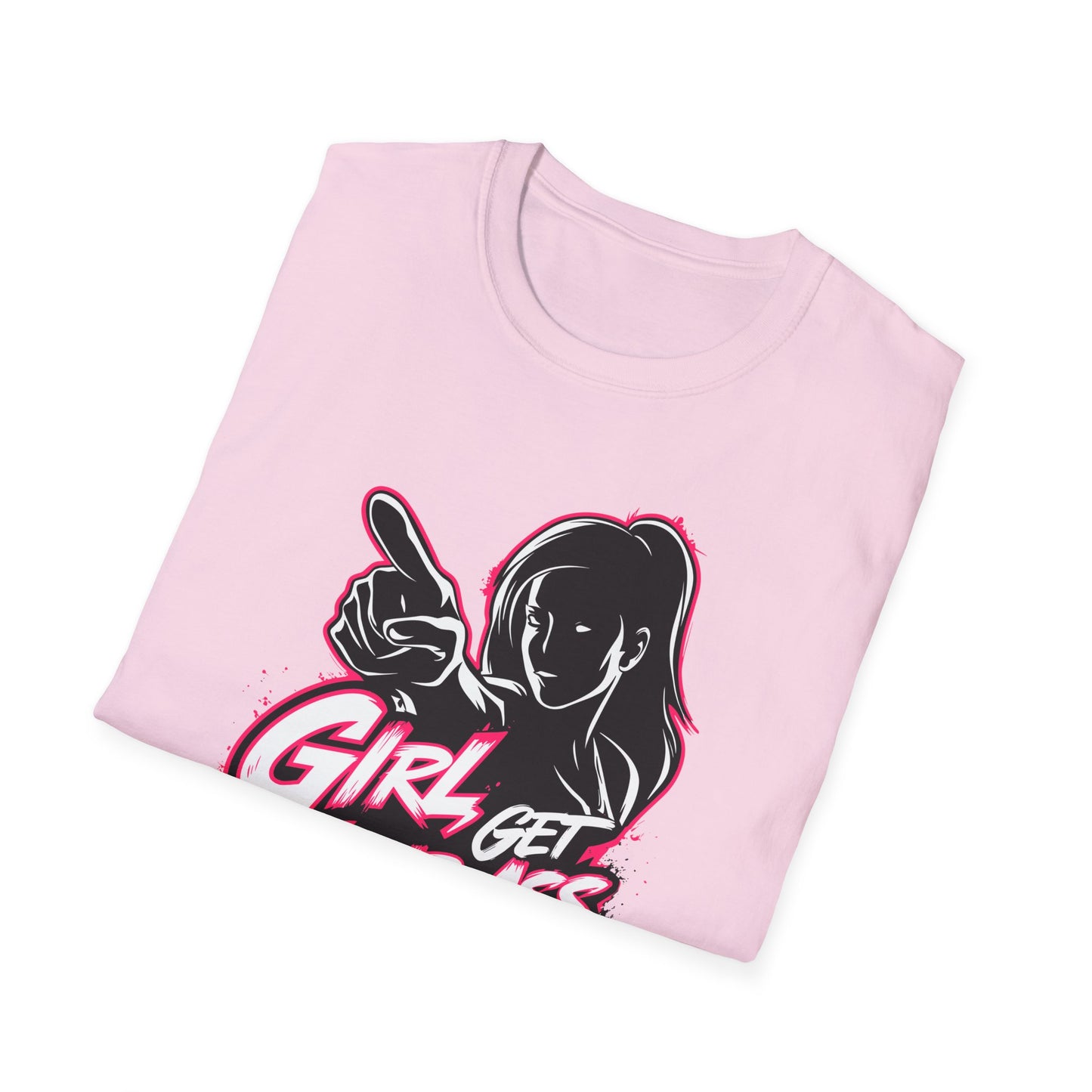 Girl Get Your Ass Up and Start!- Unisex Graphic T-Shirt