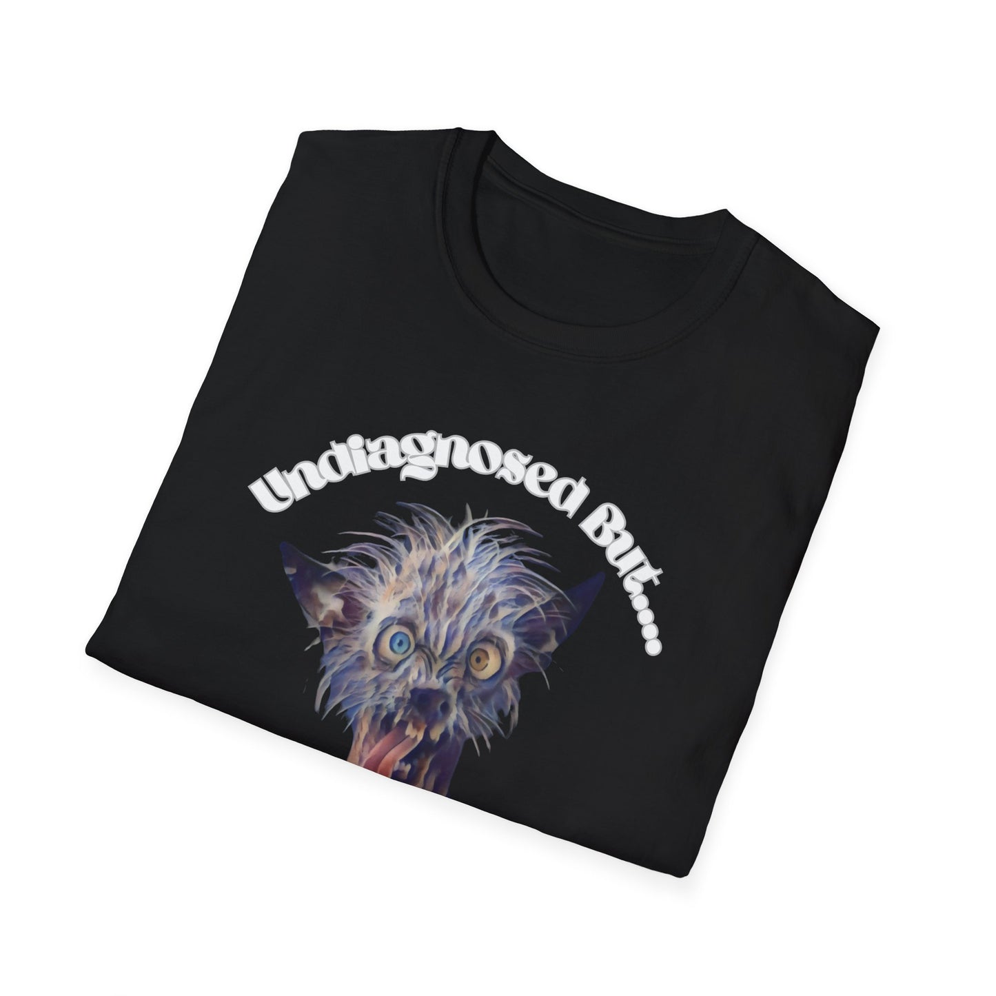 Quirky Graphic T-Shirt - 'Undiagnosed But... Something Ain't Quite Right?!'