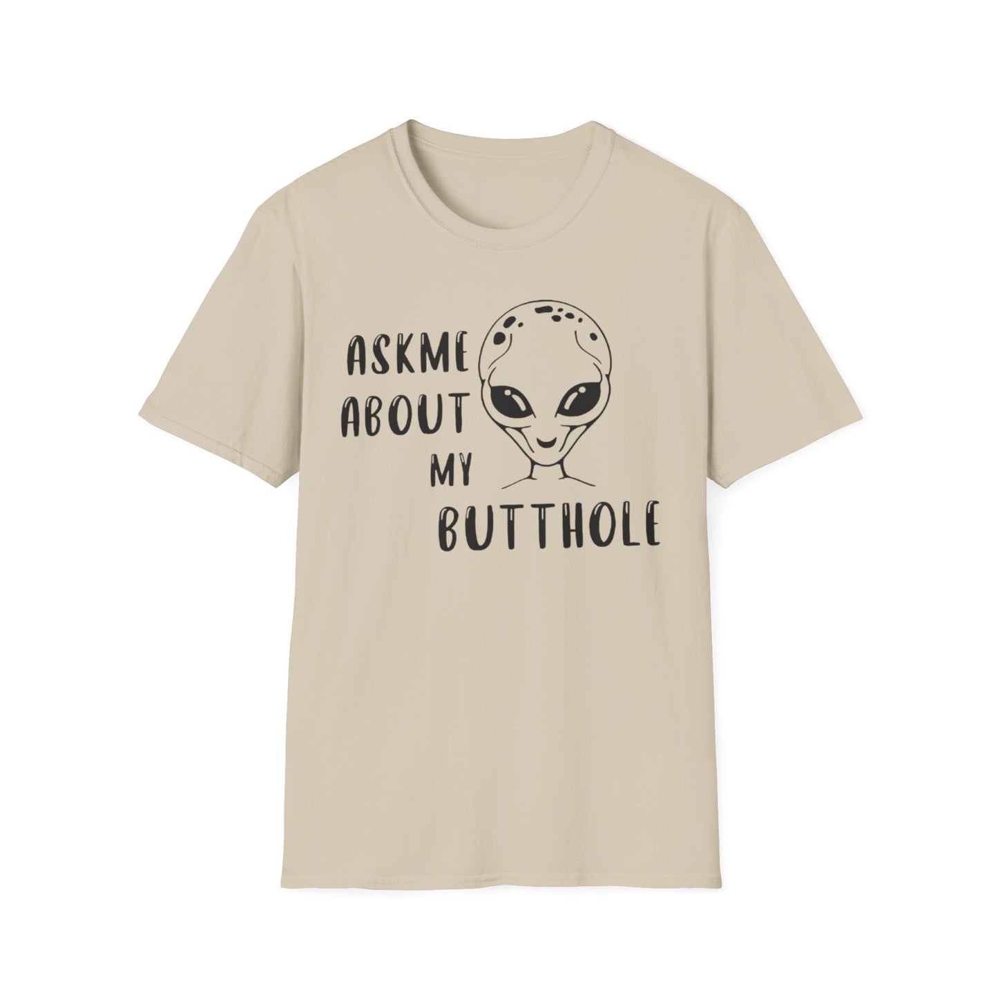 Ask Me About My Butt Hole Alien Tee Sand Printify T-Shirt Rhythm & Drip Apparel