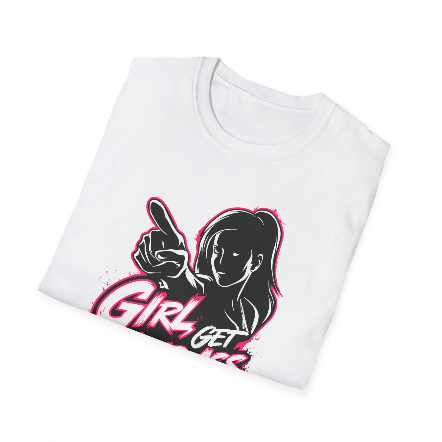 Girl Get Your Ass Up and Start!- Unisex Graphic T-Shirt