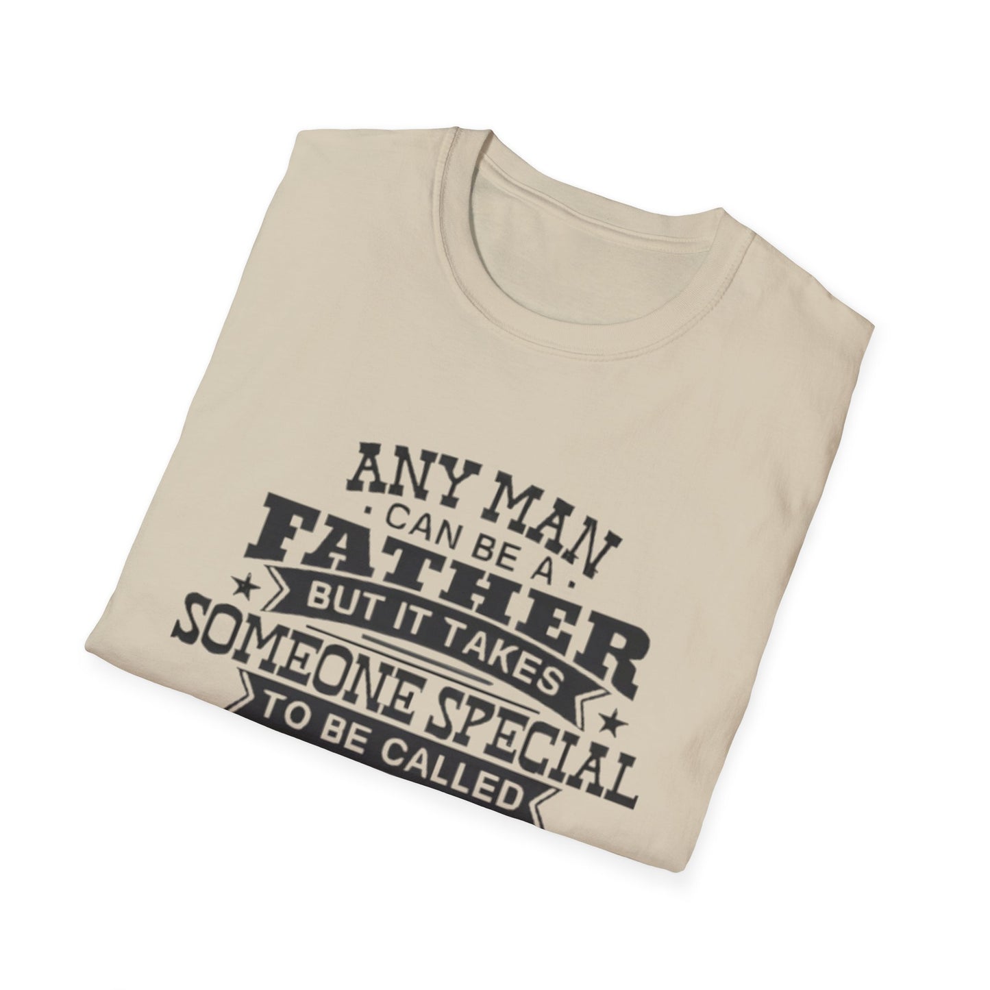 Any Man Can Be A Father T-Shirt Printify T-Shirt Rhythm & Drip Apparel