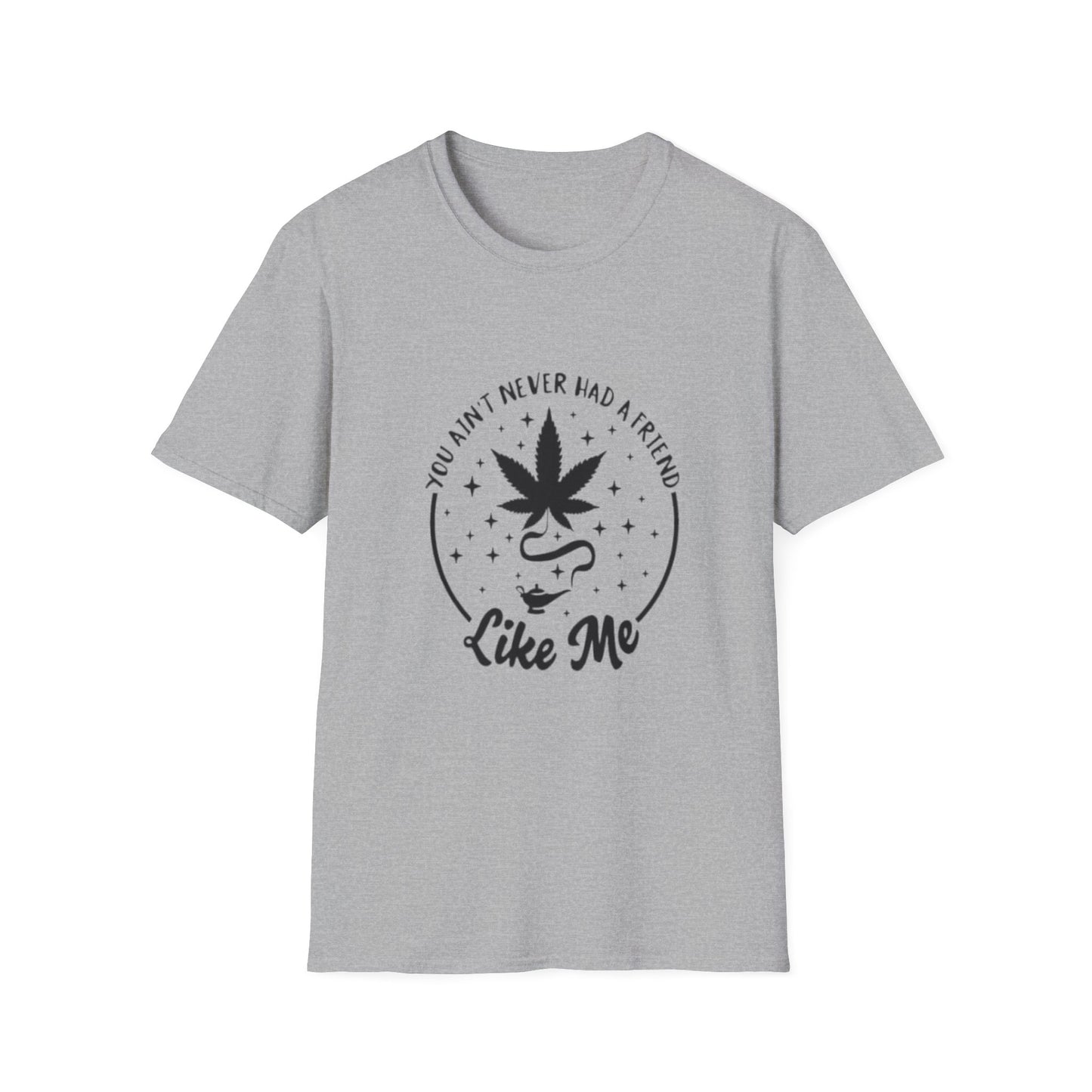 You Ain't Never Had a Friend Like Me T-Shirt Sport Grey Printify T-Shirt Rhythm & Drip Apparel