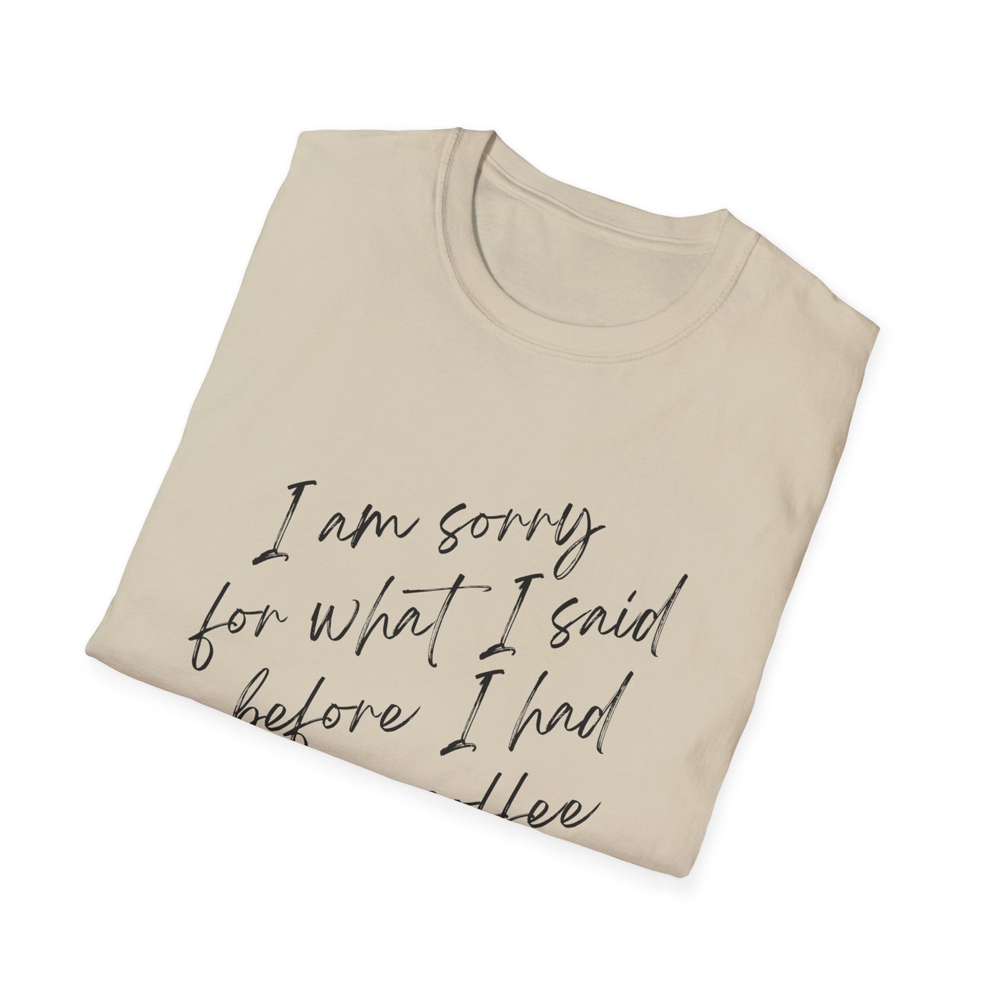 I Am Sorry Coffee Quote Unisex Softstyle T-Shirt