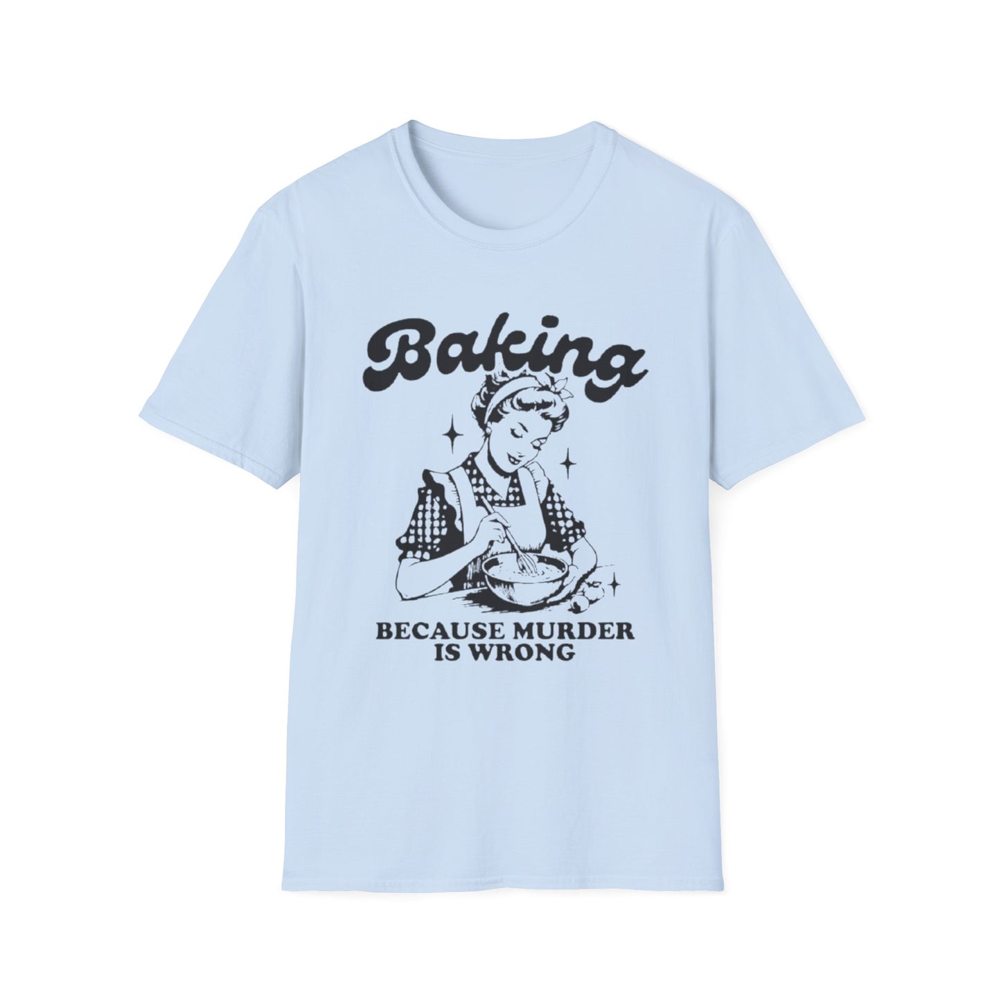 Funny Baking T-Shirt - 'Because Murder is Wrong' Unisex Softstyle Tee