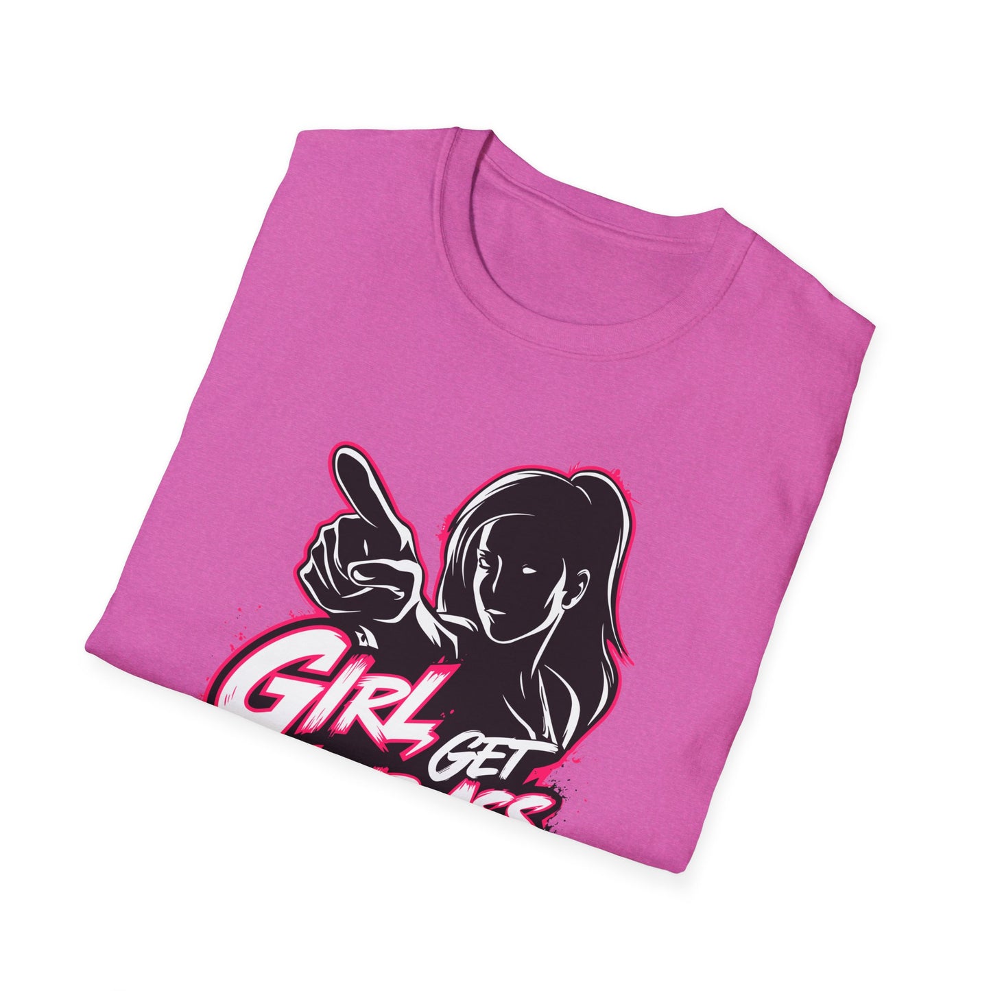 Girl Get Your Ass Up and Start!- Unisex Graphic T-Shirt