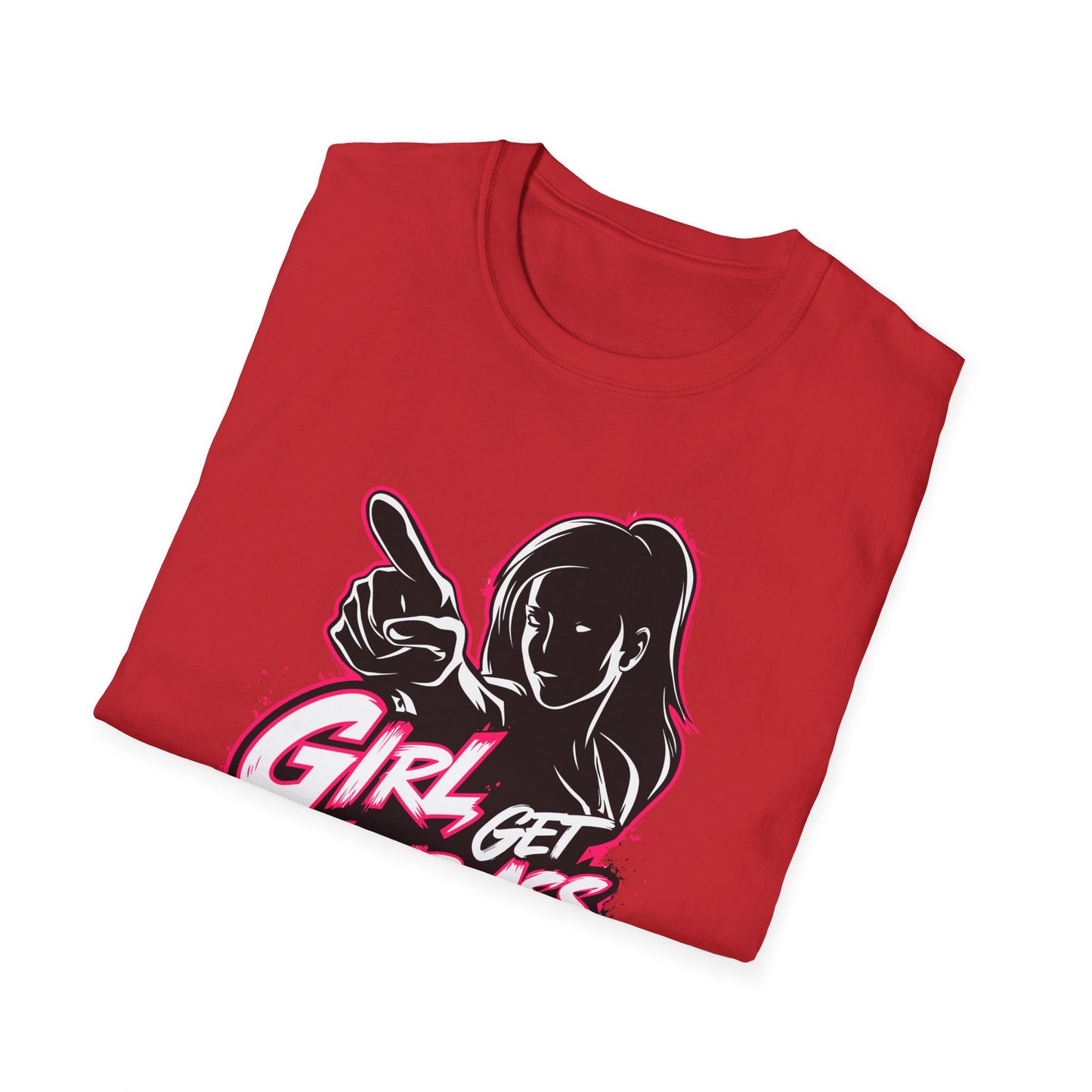 Girl Get Your Ass Up and Start!- Unisex Graphic T-Shirt