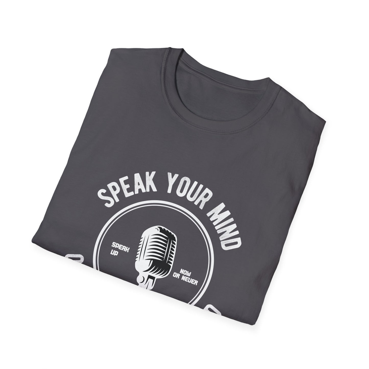 Speak Your Mind Unisex T-Shirt - Empowering Graphic Tee