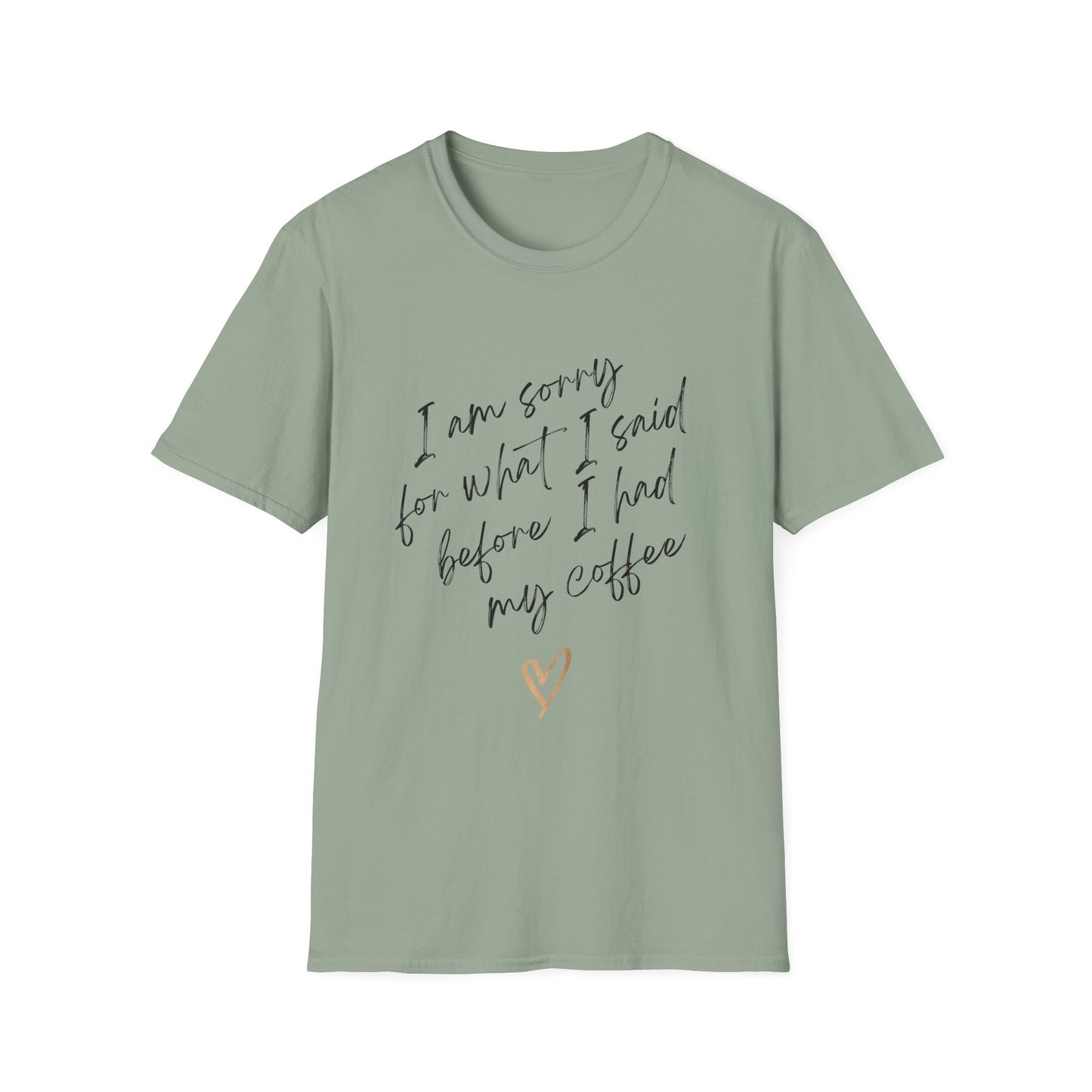 I Am Sorry Coffee Quote Unisex Softstyle T-Shirt