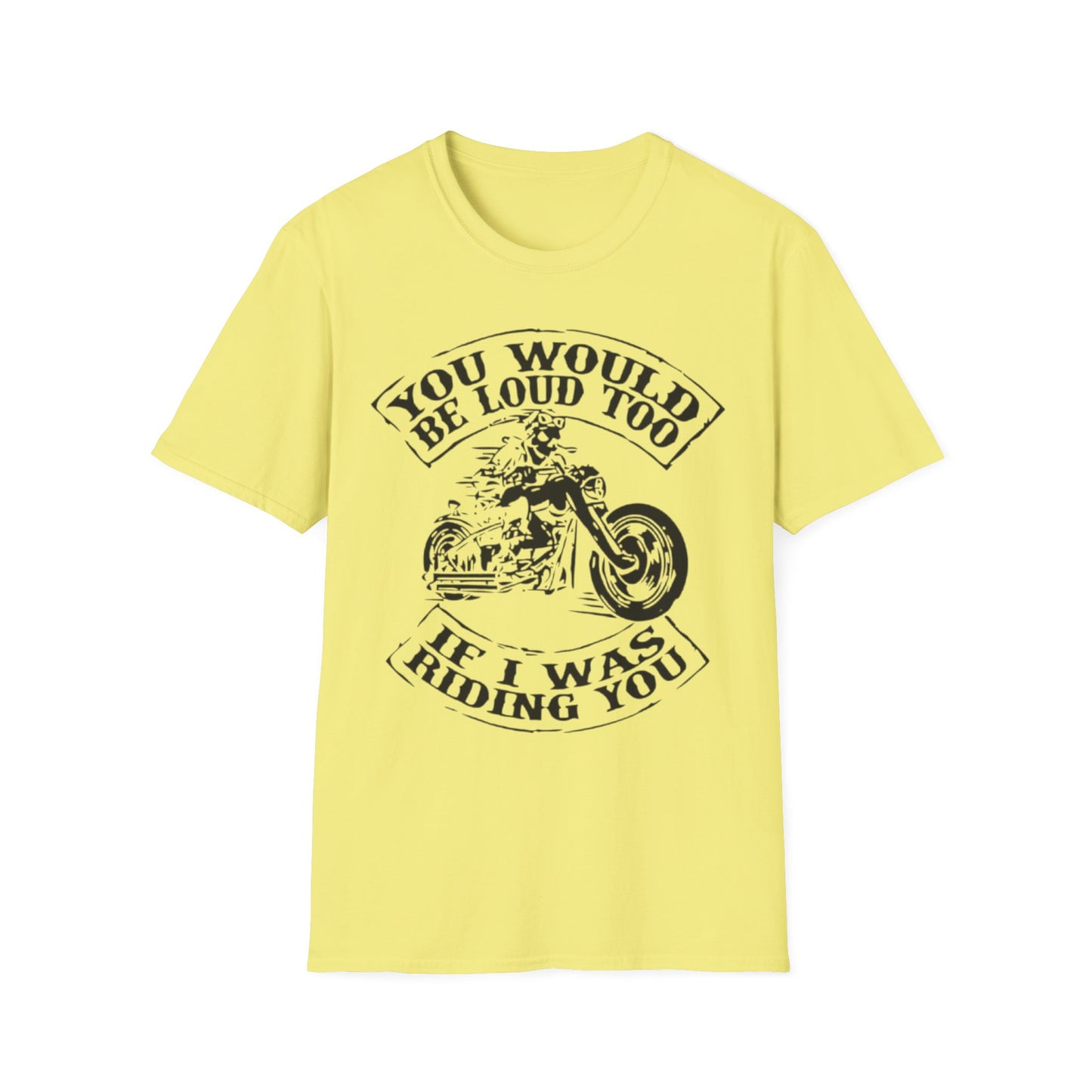 You Would Be Loud Too If I Was Riding You Tee Cornsilk Printify T-Shirt Rhythm & Drip Apparel