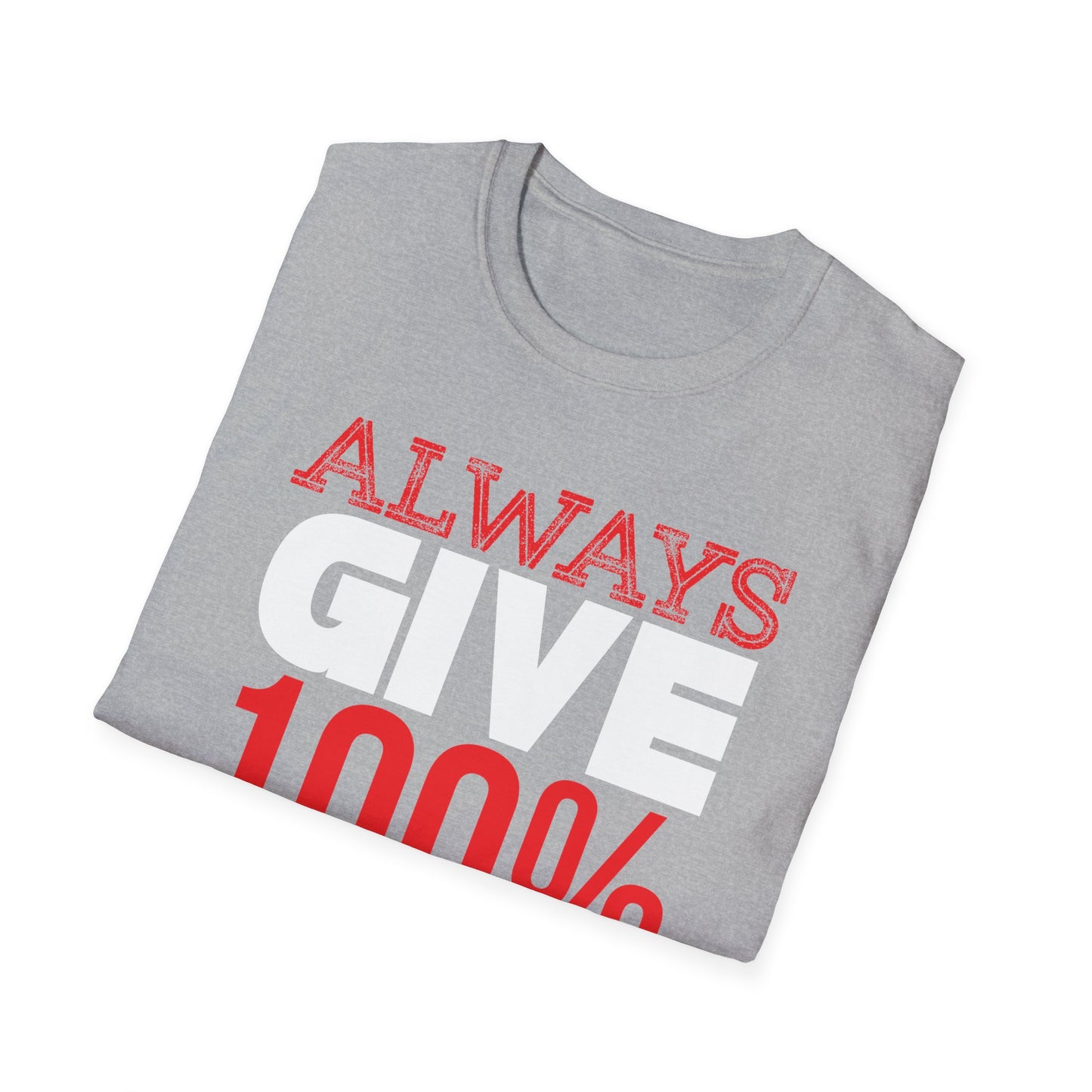 Always Give 100% T-Shirt Printify T-Shirt Rhythm & Drip Apparel
