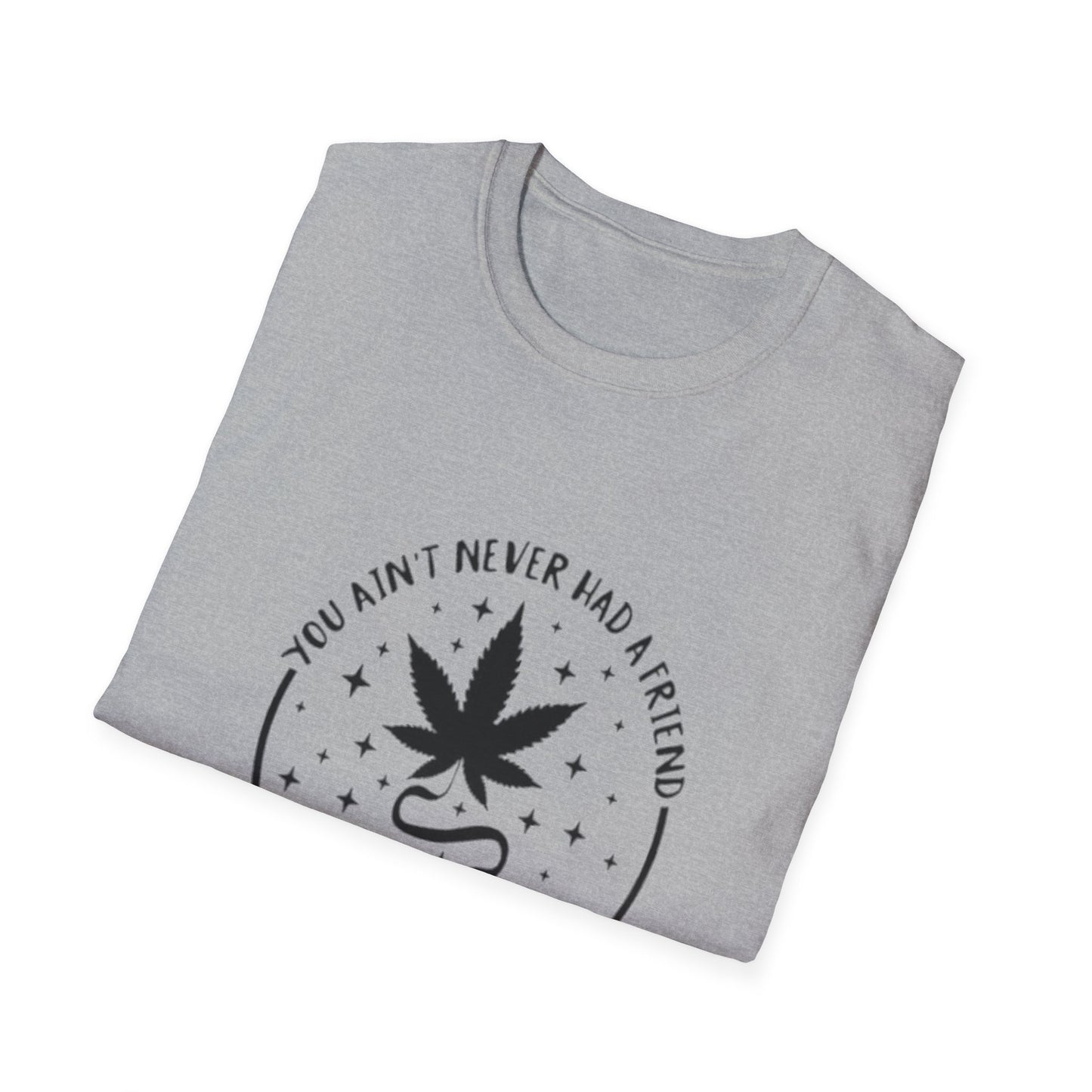 You Ain't Never Had a Friend Like Me T-Shirt Printify T-Shirt Rhythm & Drip Apparel