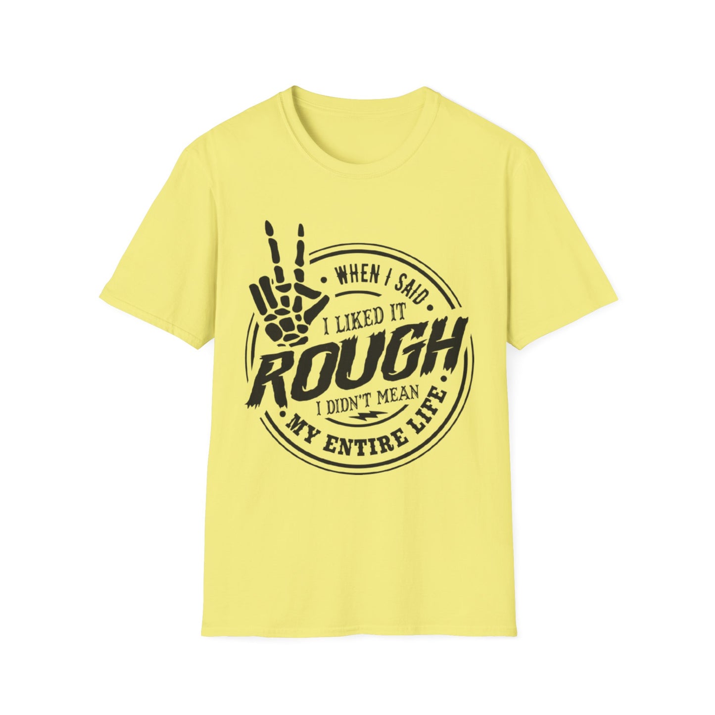 When I Said I Liked It Rough T-Shirt Cornsilk Printify T-Shirt Rhythm & Drip Apparel
