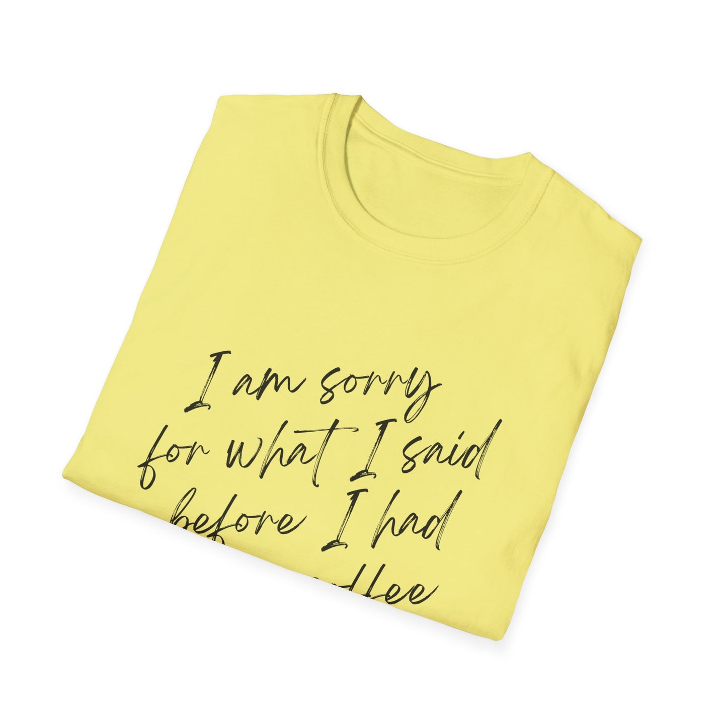 I Am Sorry Coffee Quote Unisex Softstyle T-Shirt