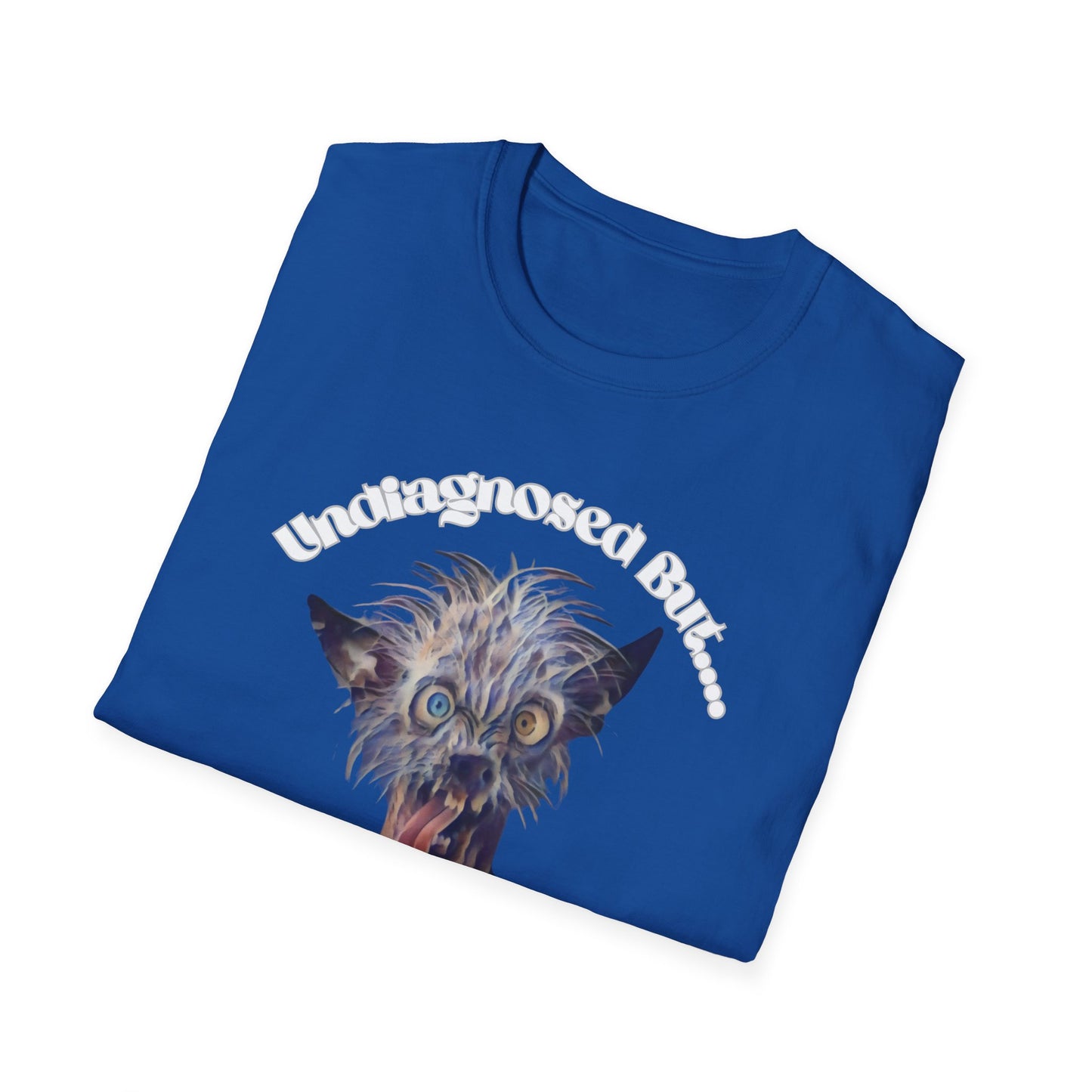 Quirky Graphic T-Shirt - 'Undiagnosed But... Something Ain't Quite Right?!'