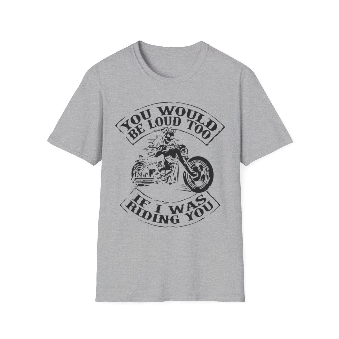 You Would Be Loud Too If I Was Riding You Tee Sport Grey Printify T-Shirt Rhythm & Drip Apparel