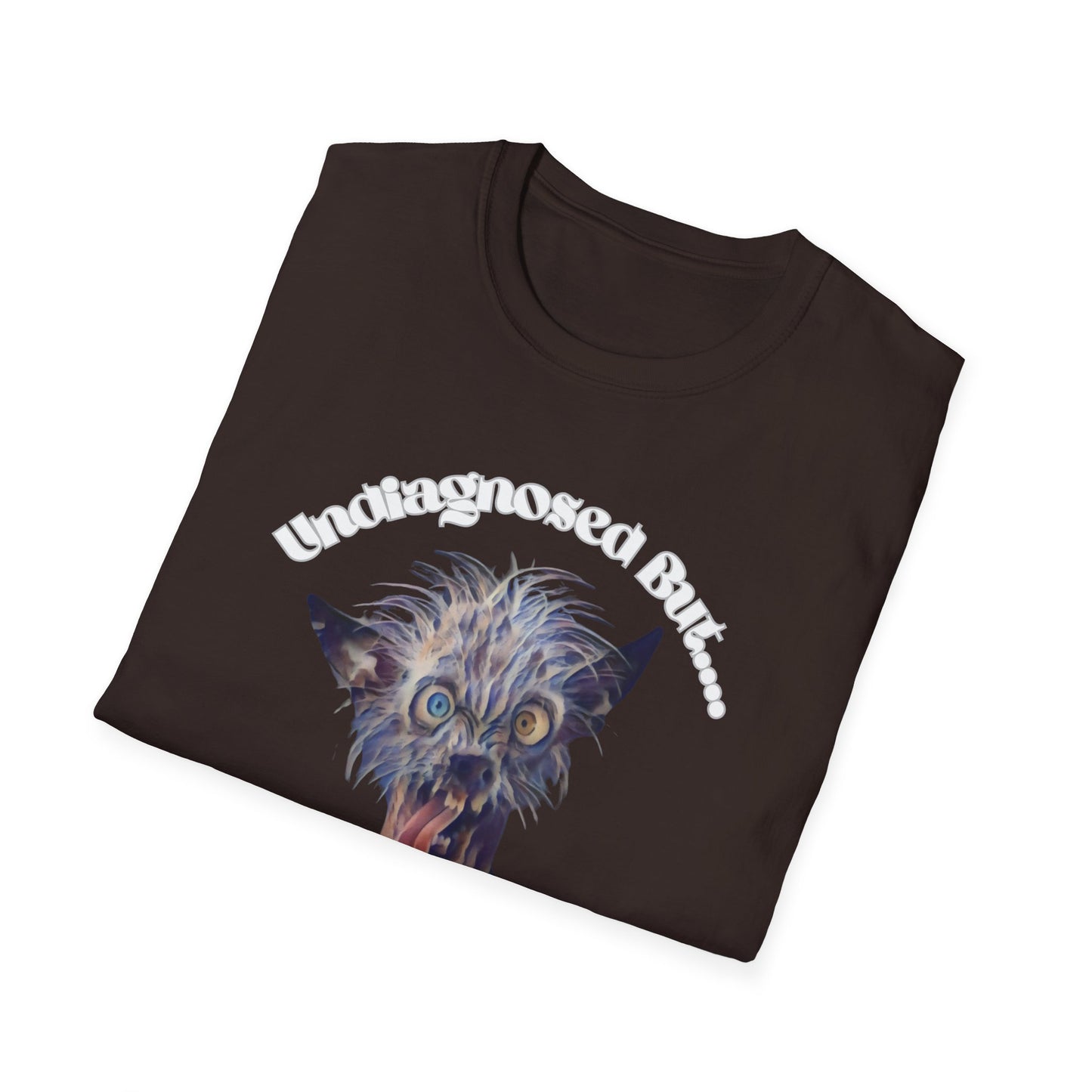 Quirky Graphic T-Shirt - 'Undiagnosed But... Something Ain't Quite Right?!'