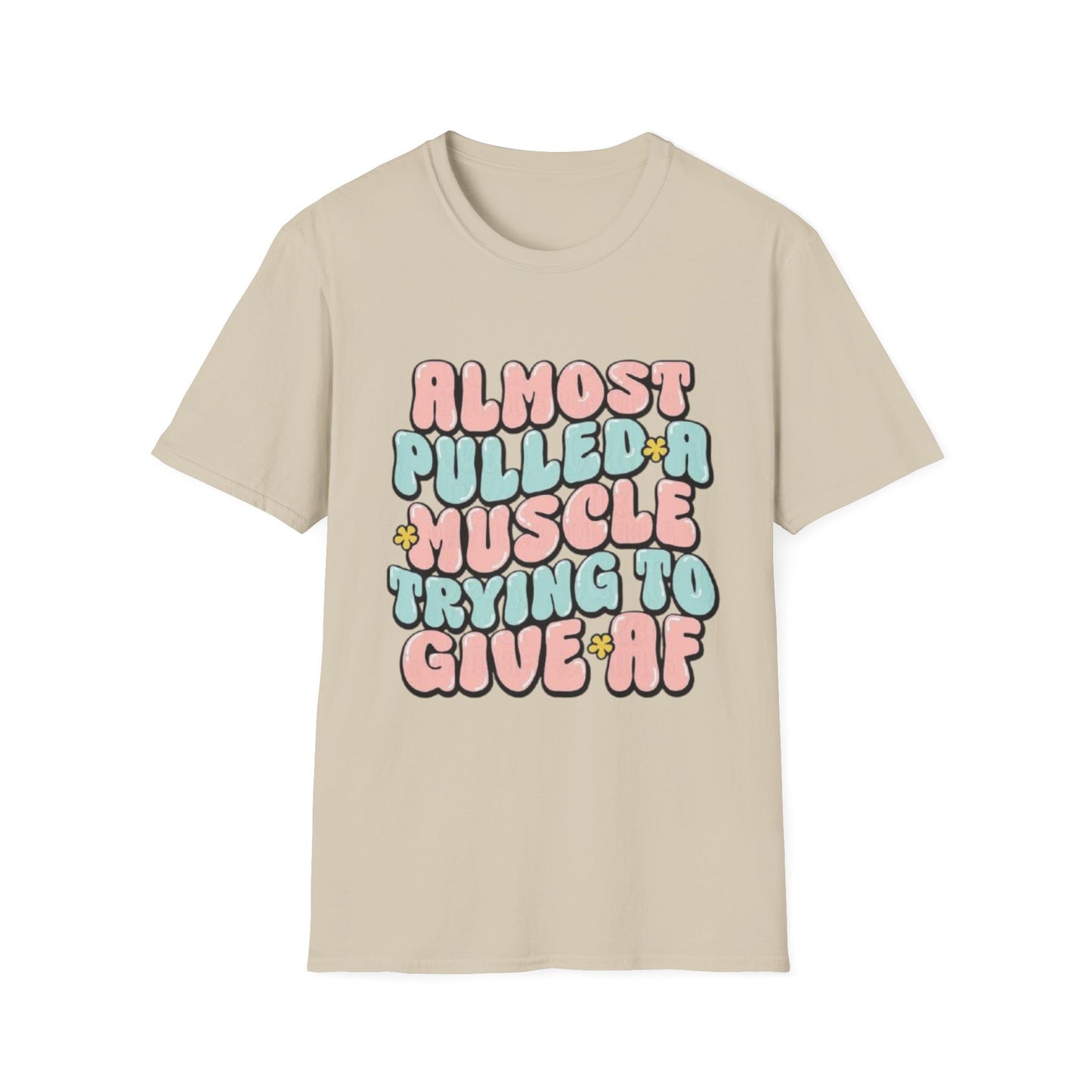 Almost Pulled a Muscle Trying to Give AF T-Shirt Sand Printify T-Shirt Rhythm & Drip Apparel