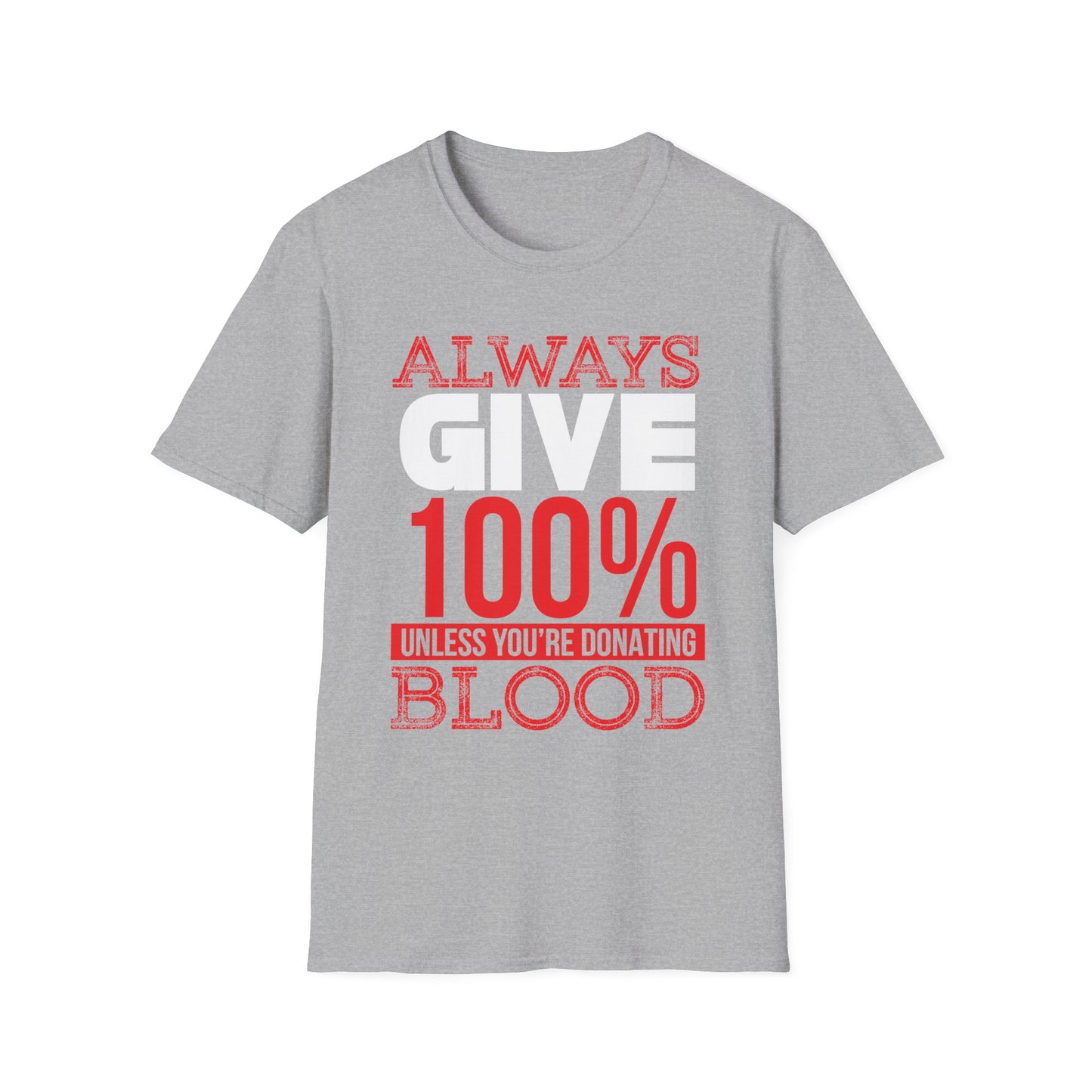 Always Give 100% T-Shirt Sport Grey Printify T-Shirt Rhythm & Drip Apparel