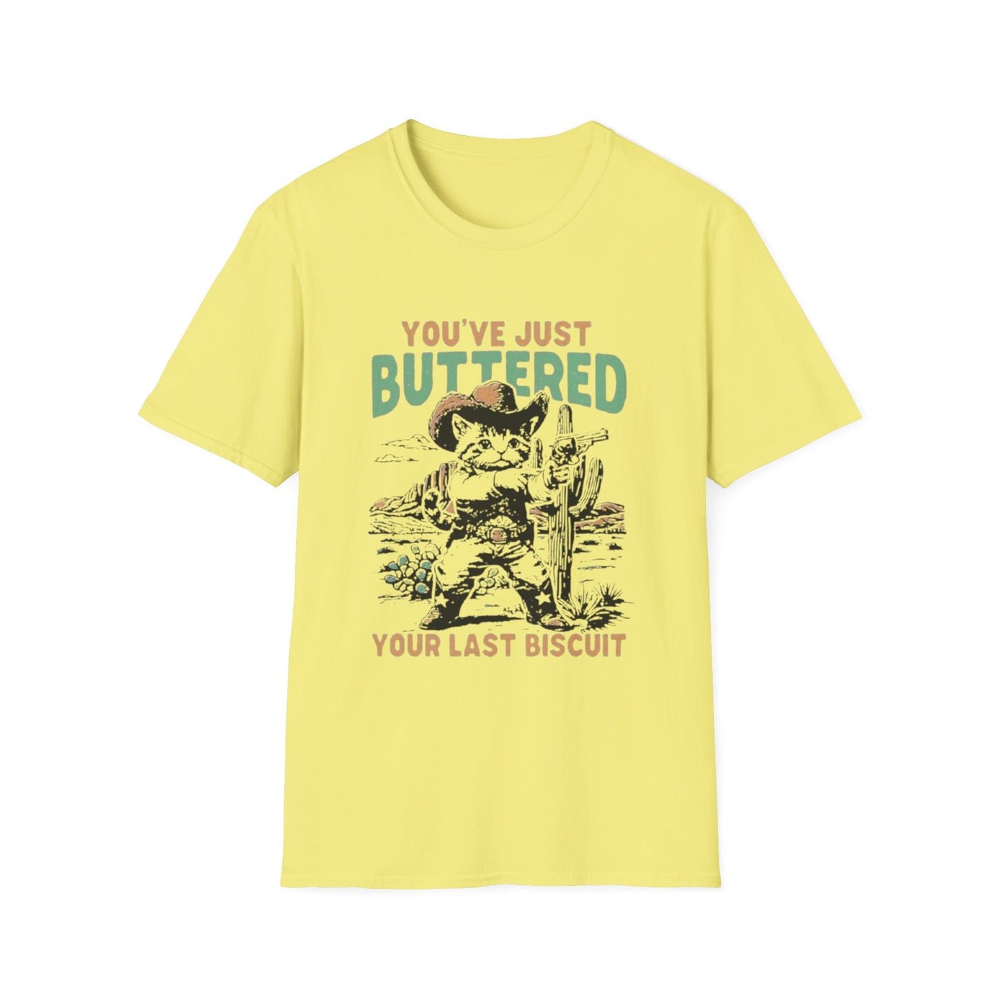 You've Just Buttered Your Last Biscuit T-shirt Cornsilk Printify T-Shirt Rhythm & Drip Apparel