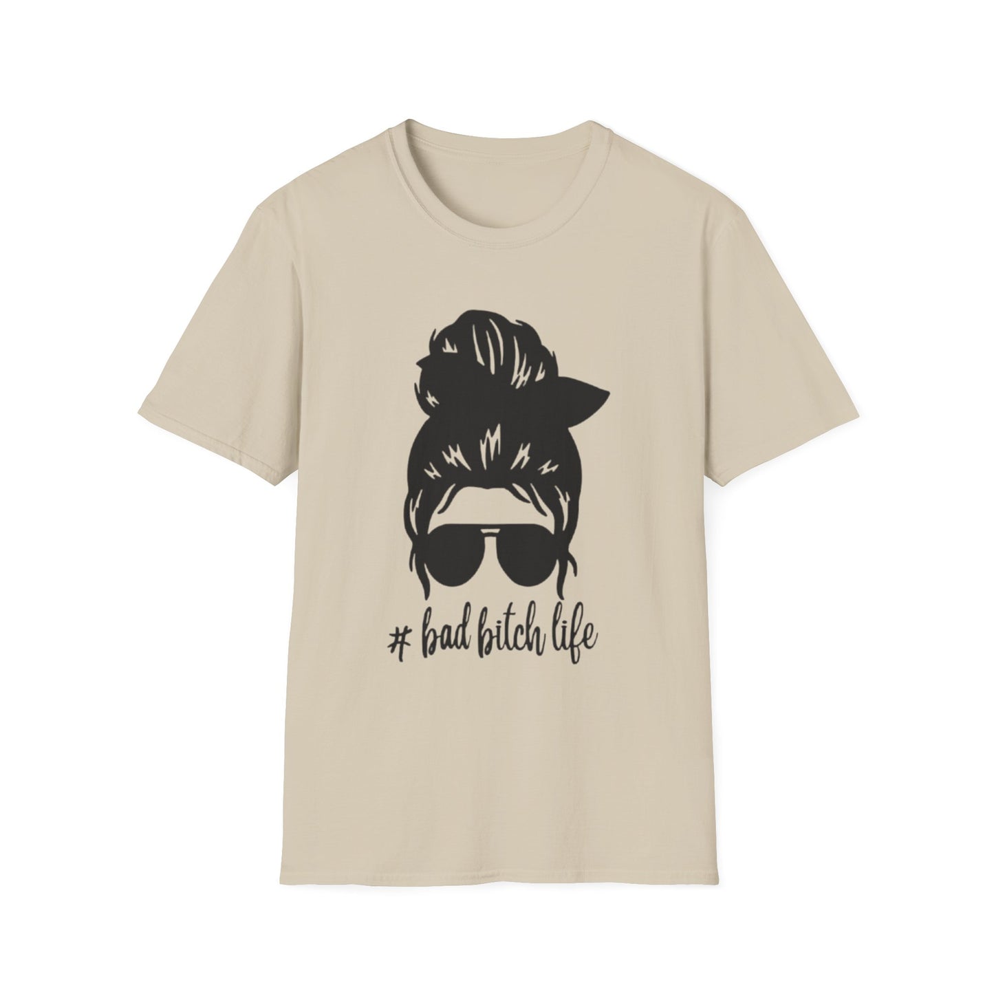 Bad Bitch Life T-Shirt Sand Printify T-Shirt Rhythm & Drip Apparel