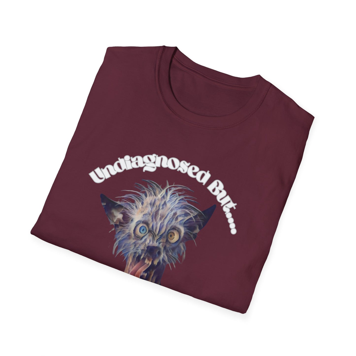 Quirky Graphic T-Shirt - 'Undiagnosed But... Something Ain't Quite Right?!'