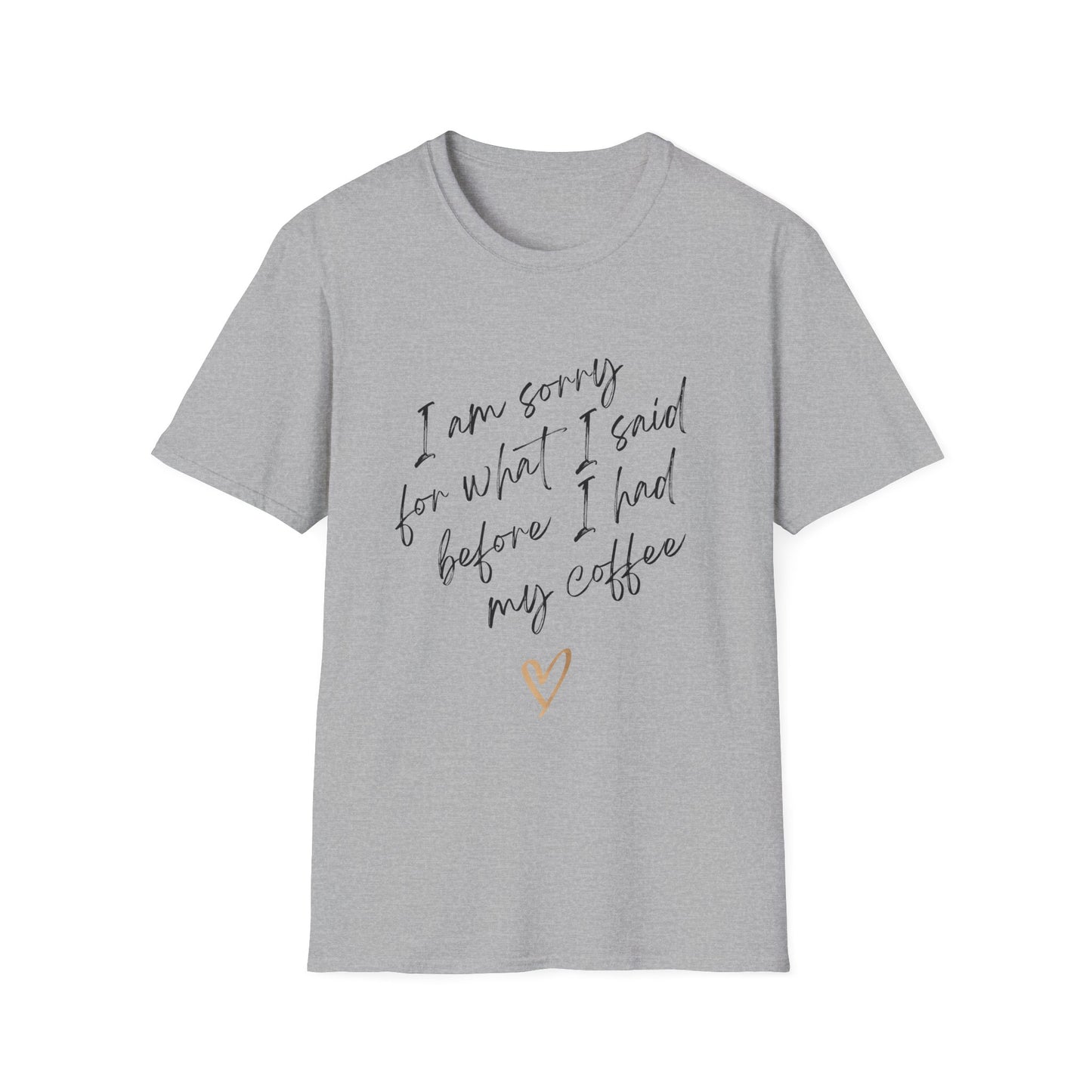 I Am Sorry Coffee Quote Unisex Softstyle T-Shirt